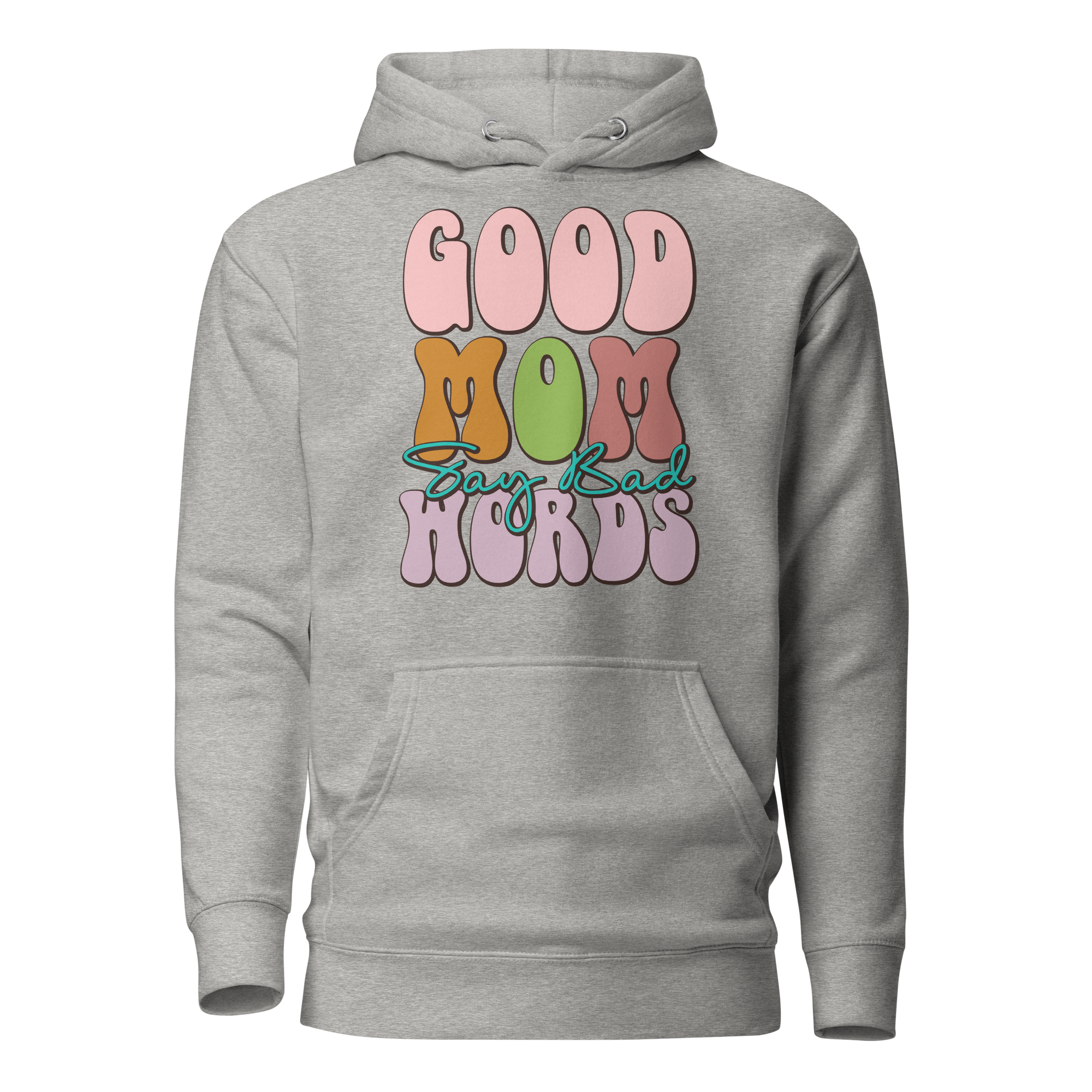 Good Mom Say Bad Words Unisex Hoodie