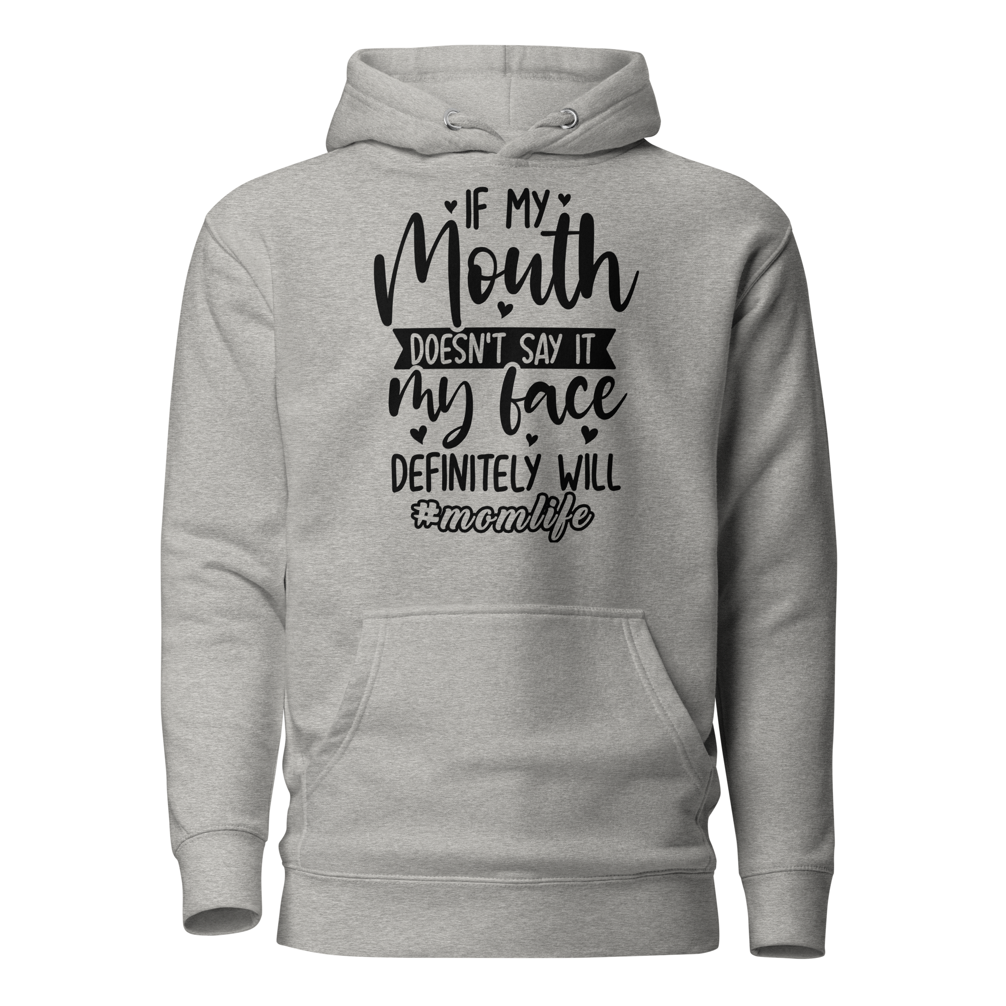 If My Mouth Doesn't Say It My Face Definitely will Unisex Hoodie