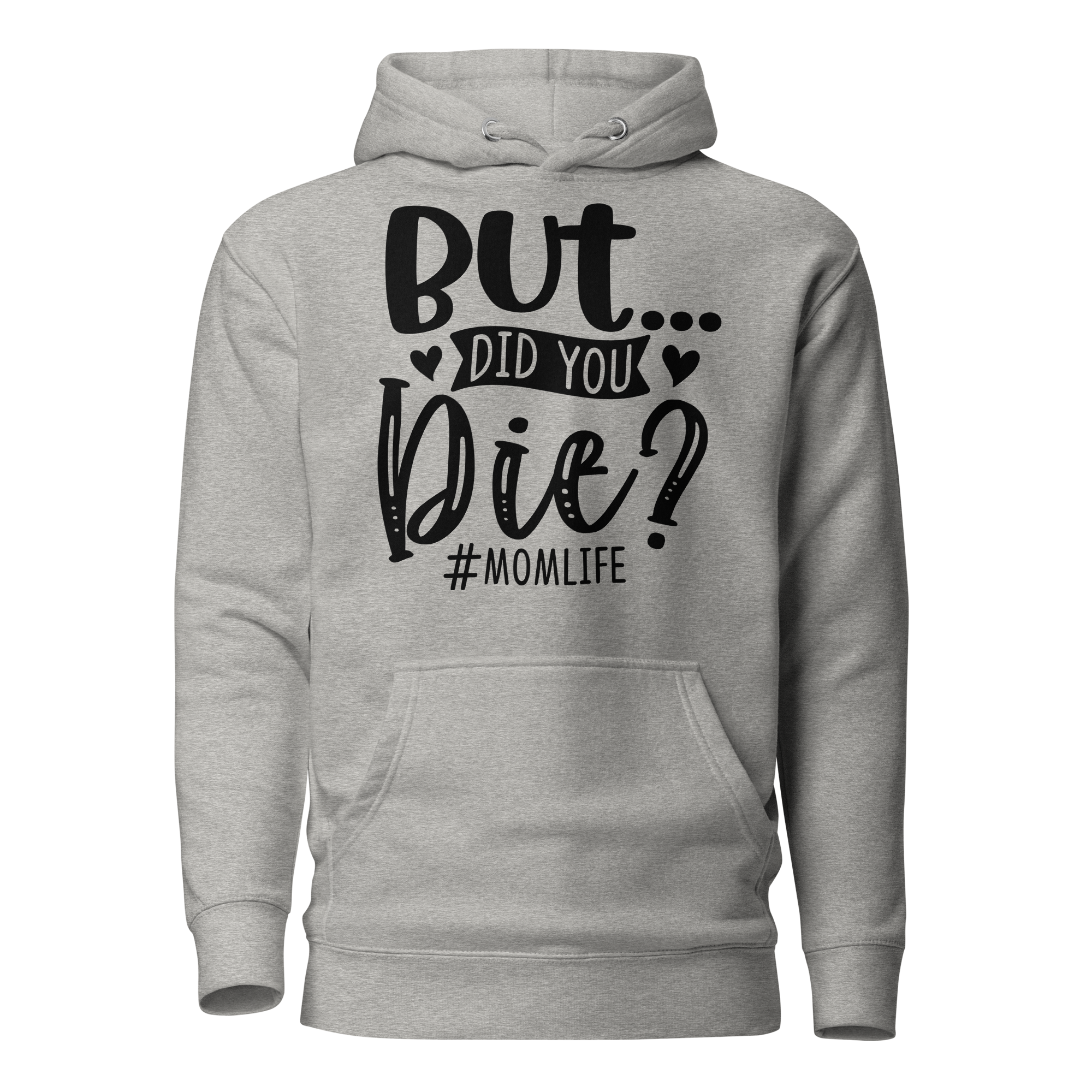 But Did You Die? Unisex Hoodie