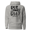 But Did You Die? Unisex Hoodie