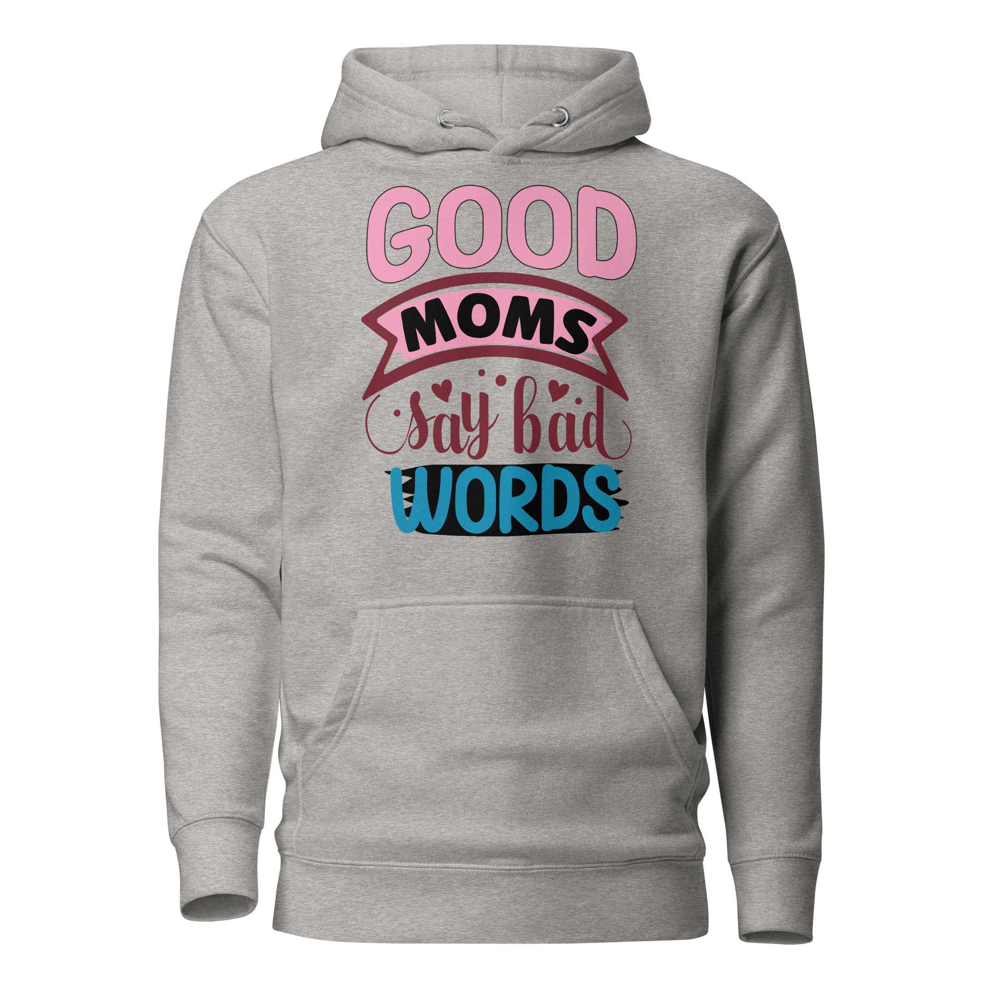 Good Moms Say Bad Words Unisex Hoodie