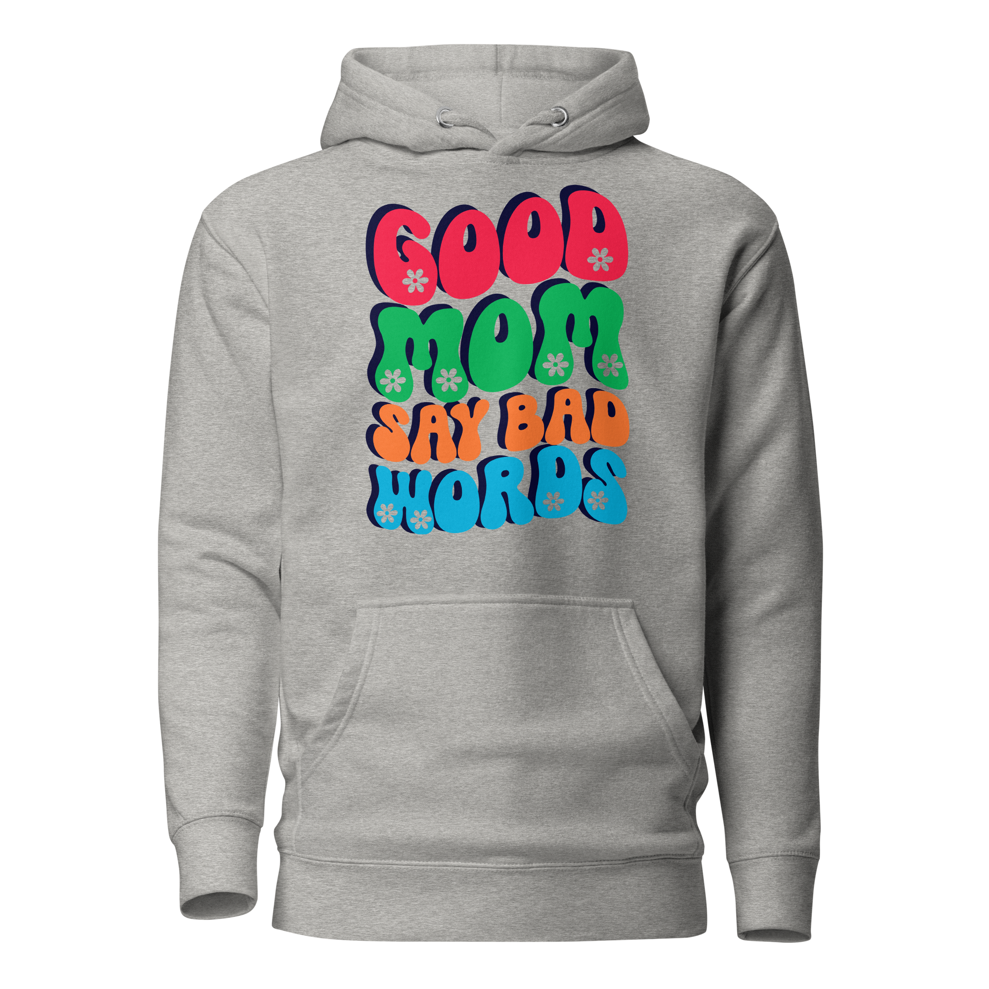 Good Moms Say Bad Words Unisex Hoodie