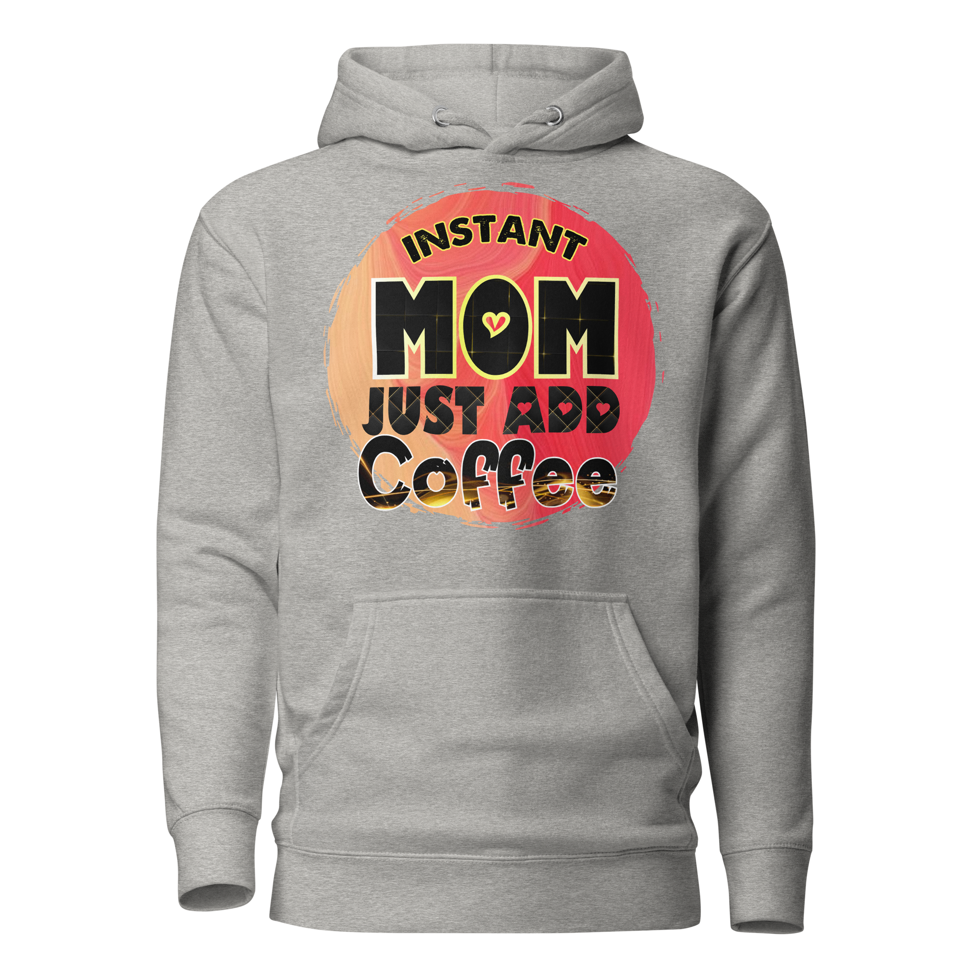 Instant Mom Just Add Coffee Unisex Hoodie