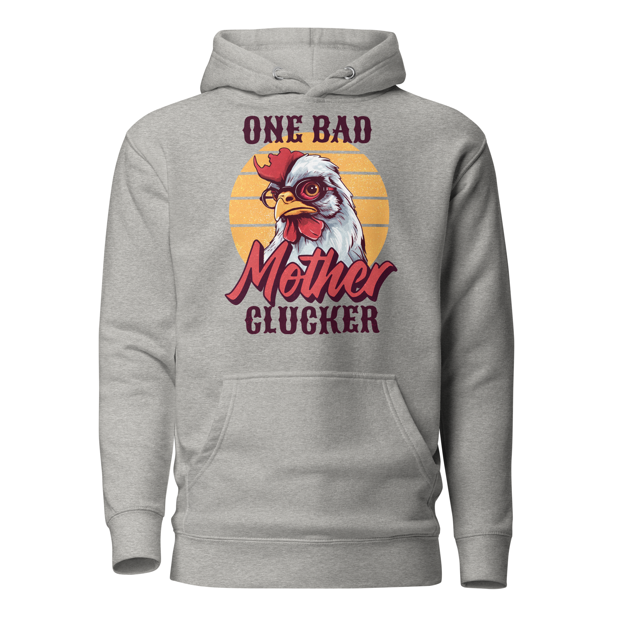 One Bad Mother Clucker Unisex Hoodie