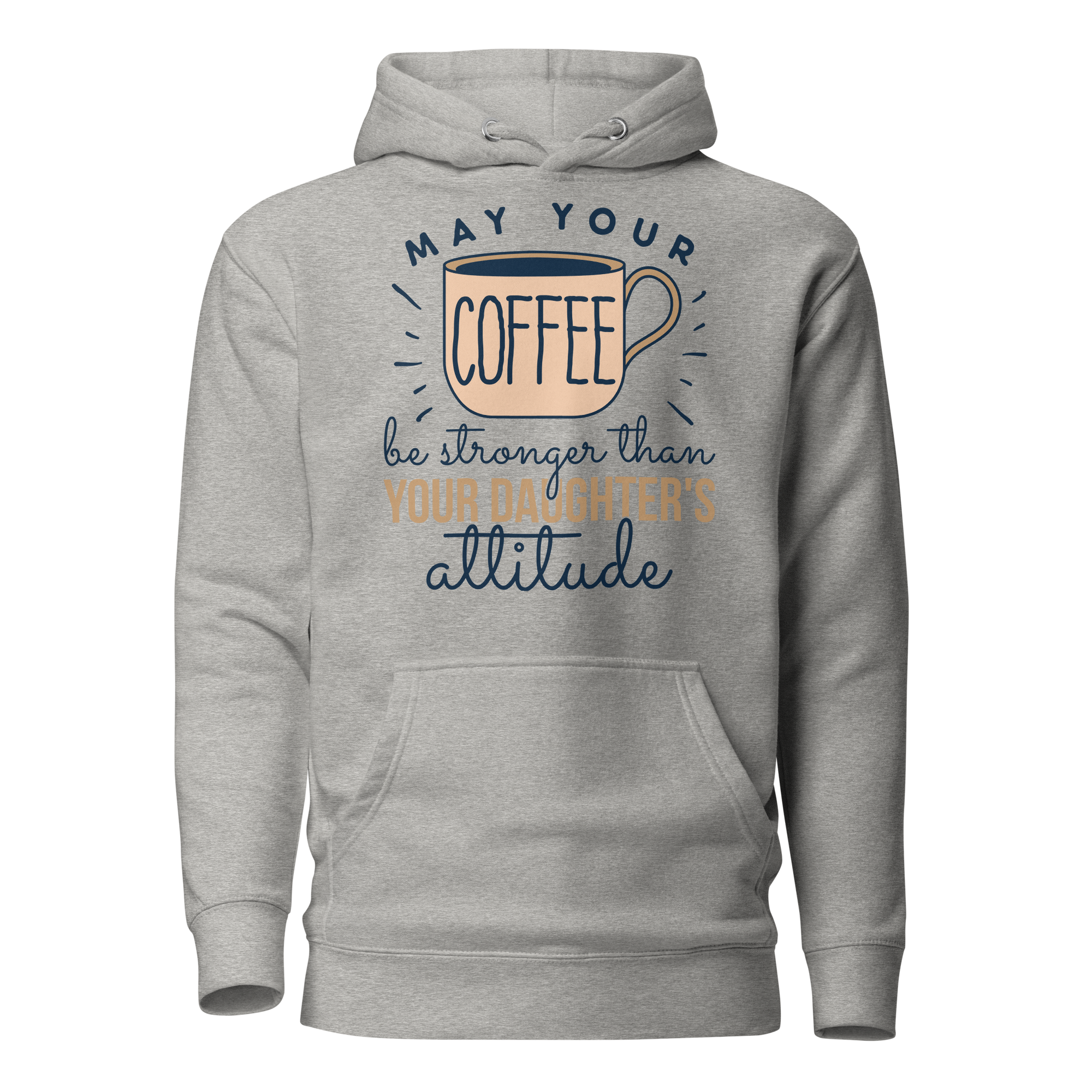 May Your Coffee Be Stronger Than Your Daughter's Attitude Unisex Hoodie