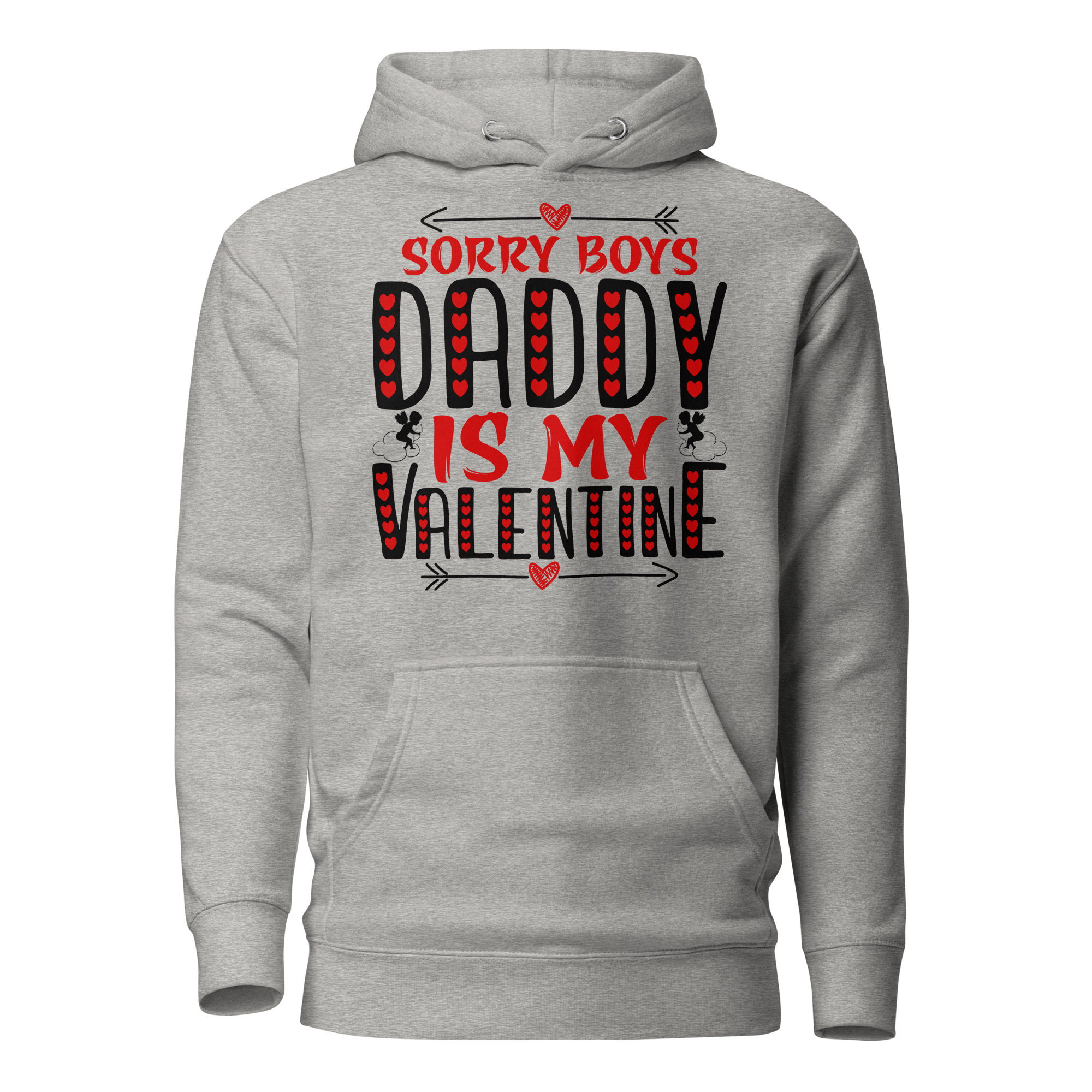 Sorry Boys Daddy is My Valentine Unisex Hoodie