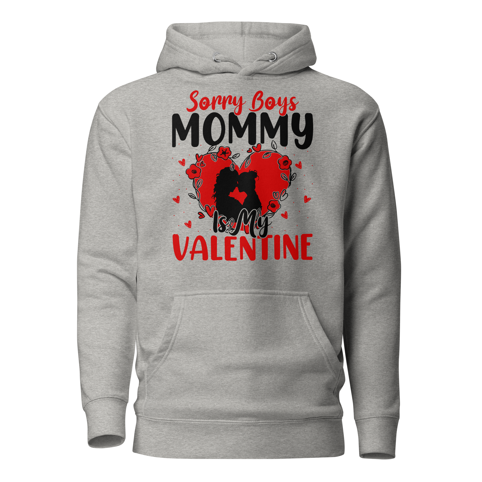 Sorry Boys Mommy Is My Valentine Unisex Hoodie