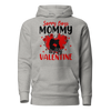 Sorry Boys Mommy Is My Valentine Unisex Hoodie