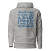 I Don't Want To Sleep Like A Baby, I Want To Sleep Like My Hasband Unisex Hoodie