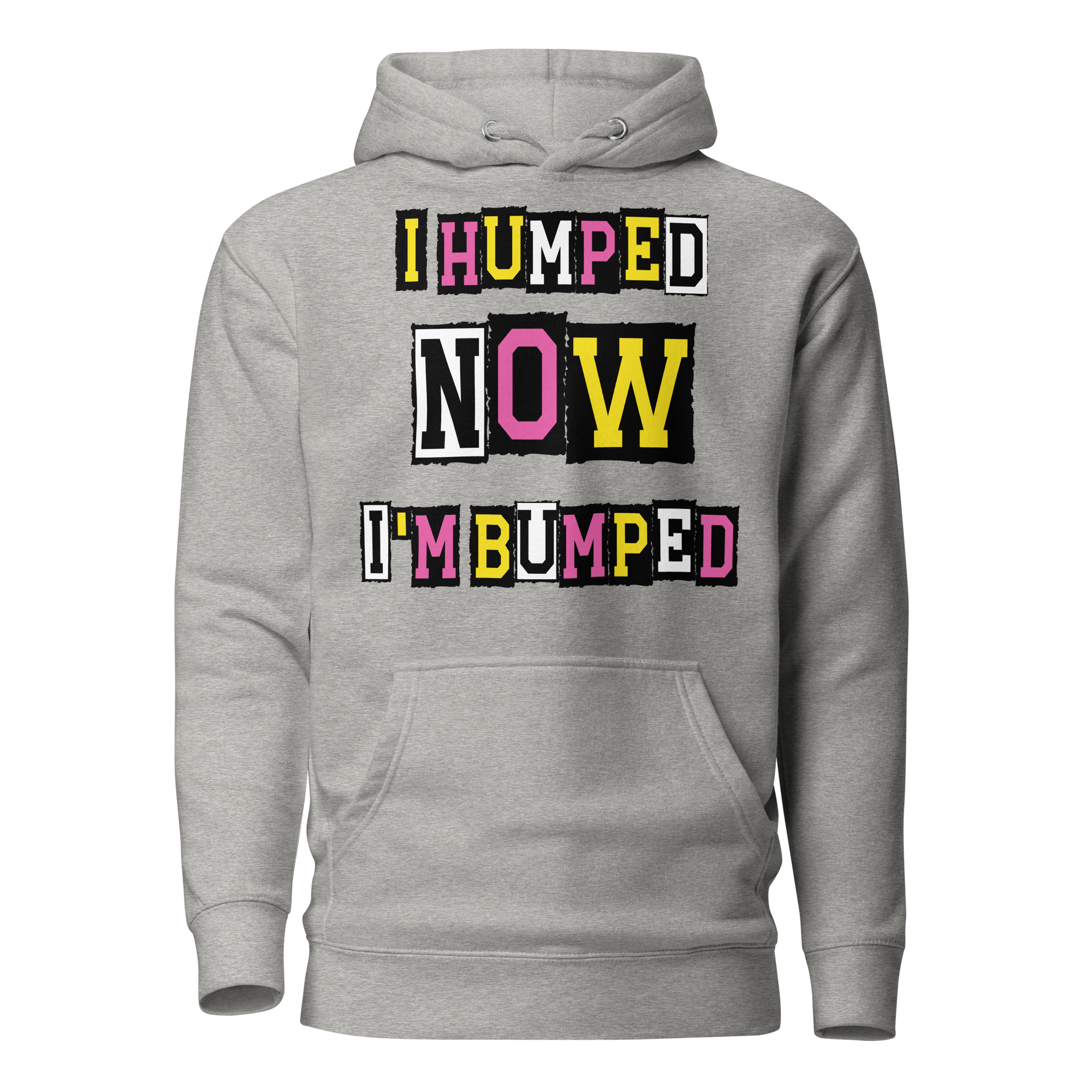 I Humped Now I'm Bumped Unisex Hoodie