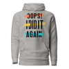 Oops! I Did It Again Unisex Hoodie