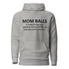 Mom Balls (Those Things You Develop When Someone Messes With Your Kid Unisex Hoodie