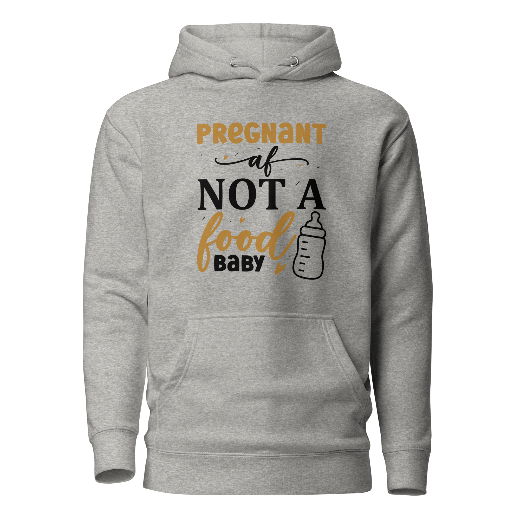 Pregnant AF Not A Food Baby Unisex Hoodie