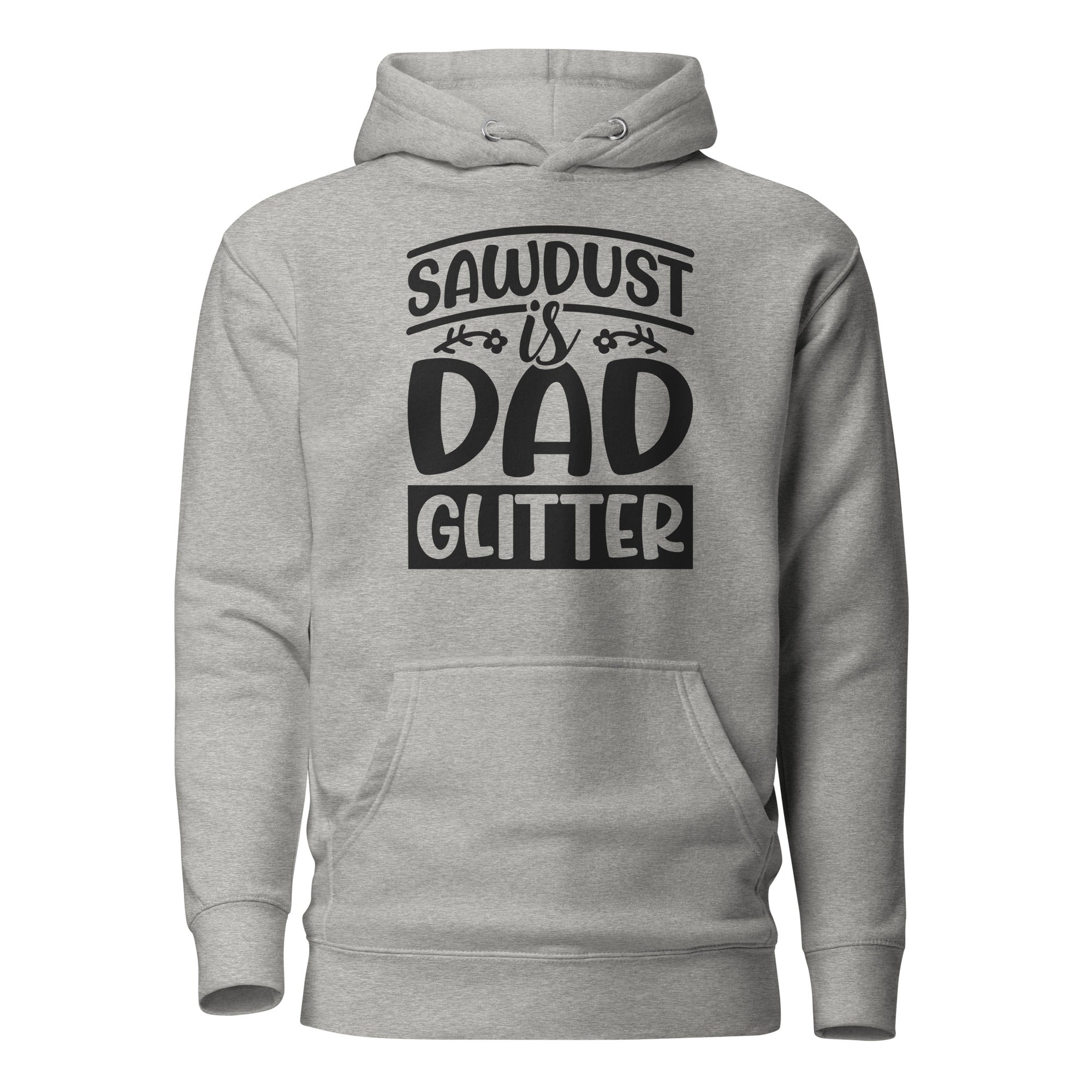 Sawdust Is Dad Glitter Unisex Hoodie