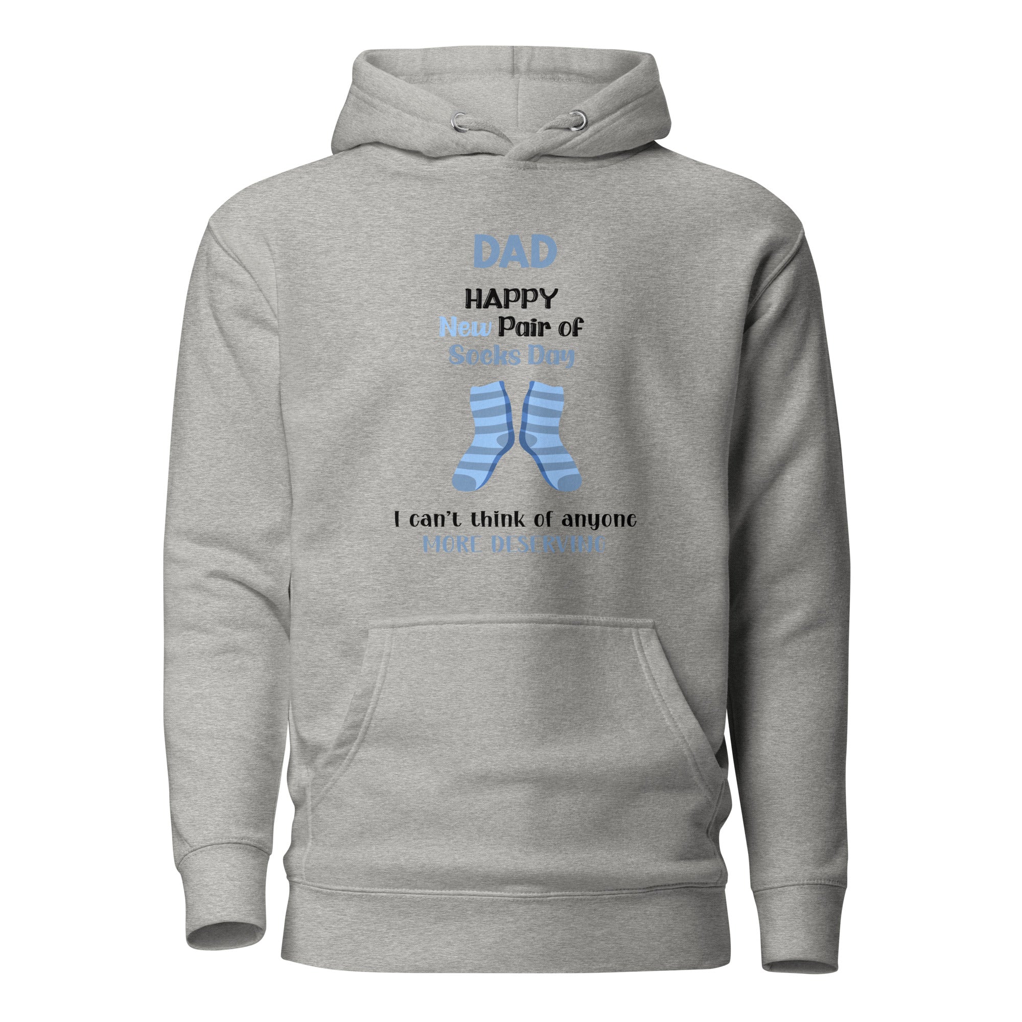 Dad Happy New Pair Of Socks Day I Can't Think Of Anyone More Deserving Unisex Hoodie