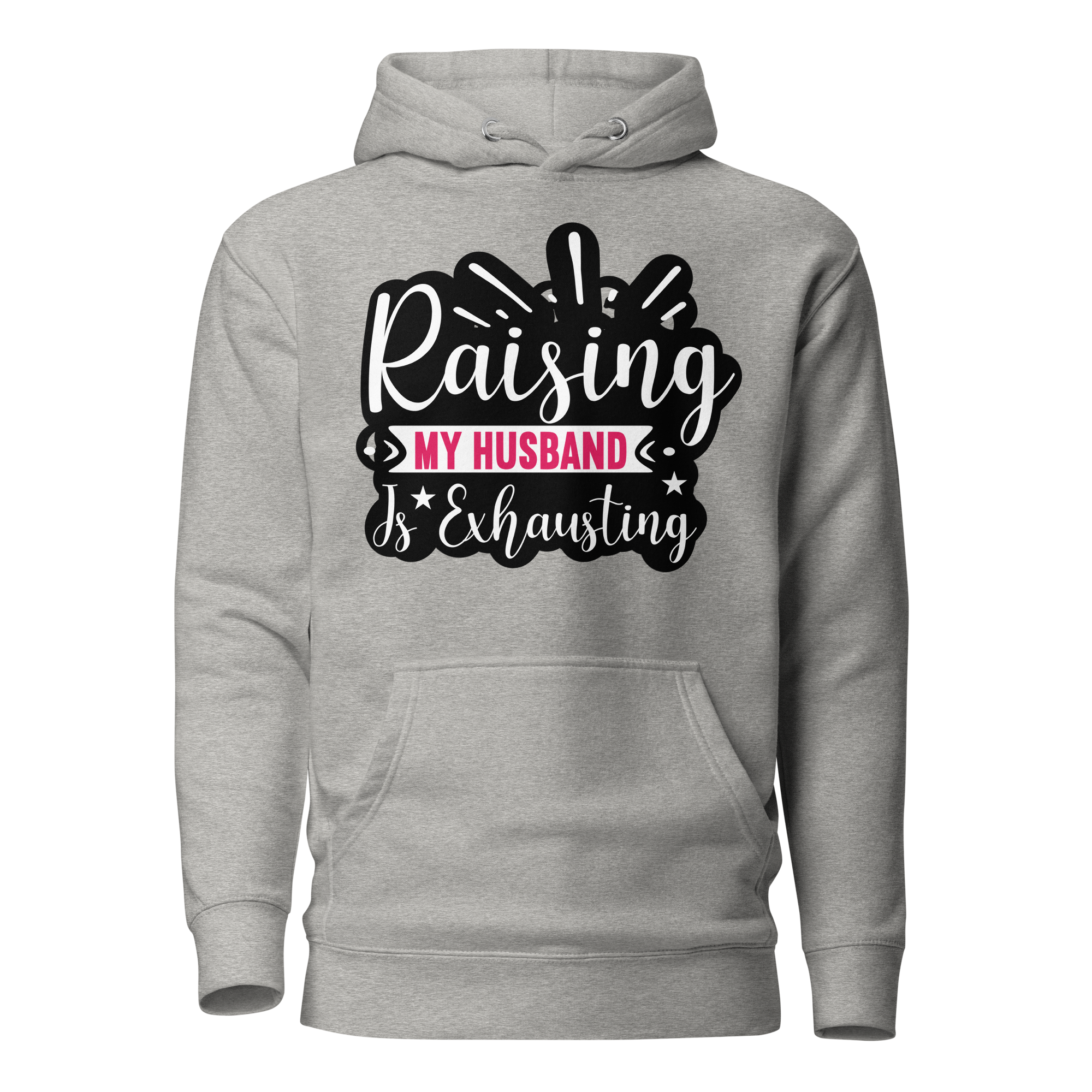 Raising My Husband Is Exhausting Unisex Hoodie