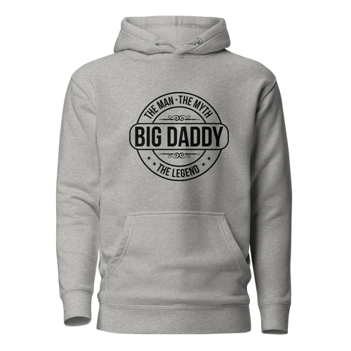 Big Daddy The Man The Myth The Legend Unisex Hoodie