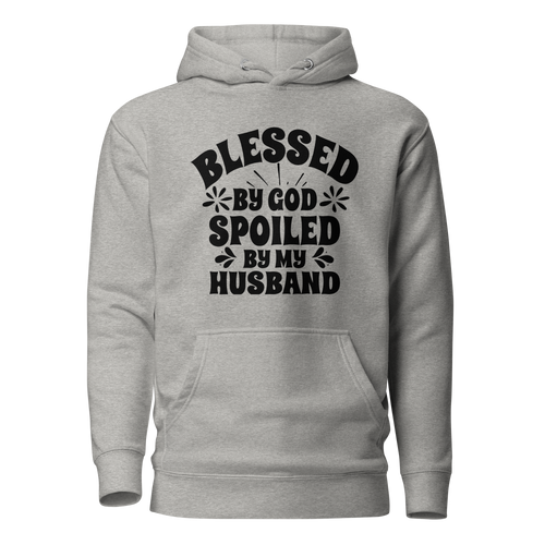 Blessed By God Spoiled By My Husband Unisex Hoodie