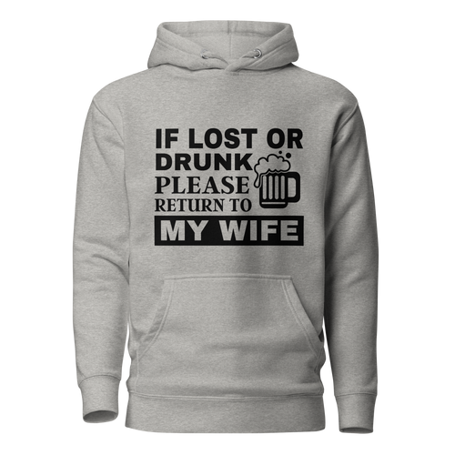 If Lost or Drunk Please Return To My Wife Unisex Hoodie