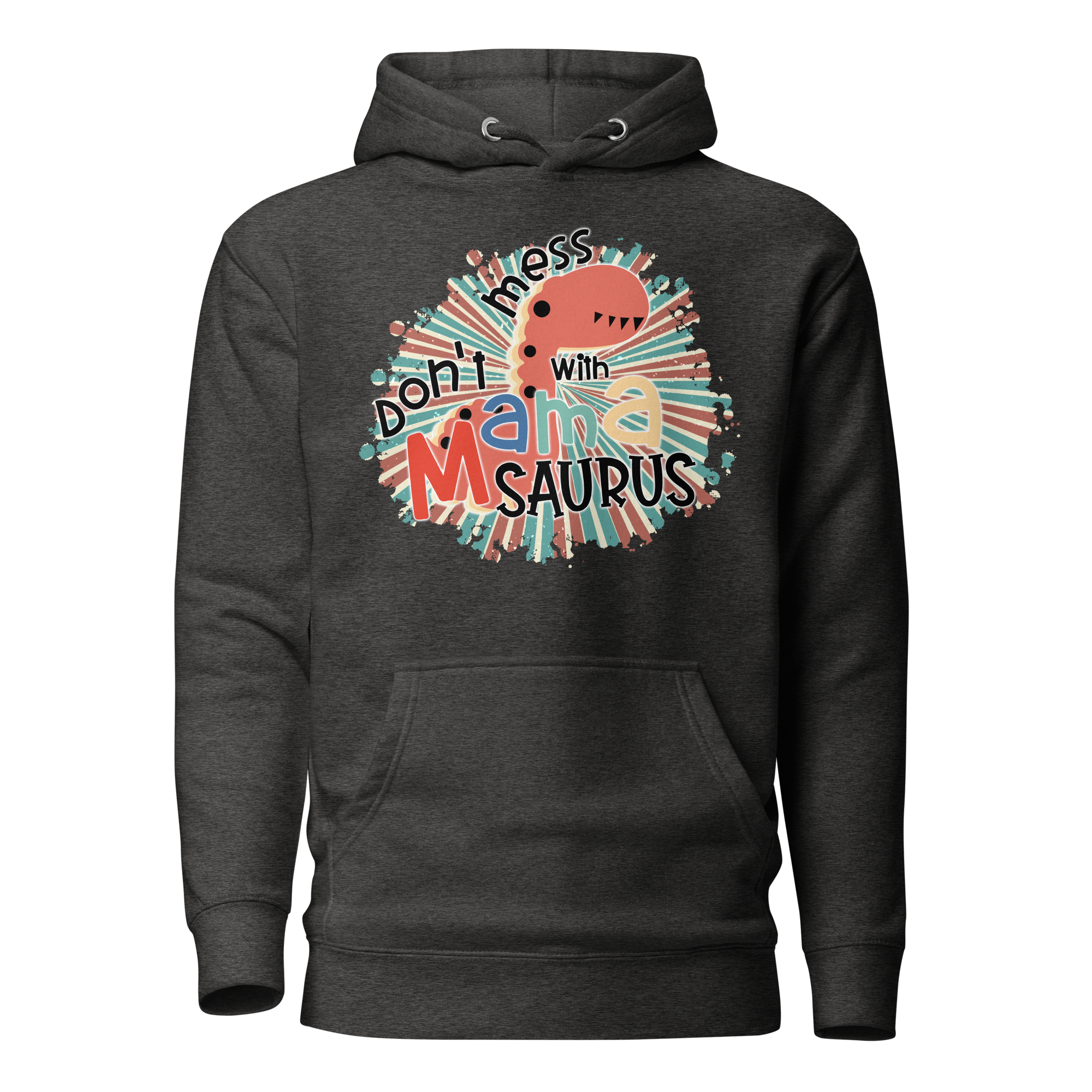 Don't Mess With Mamasaurus Unisex Hoodie