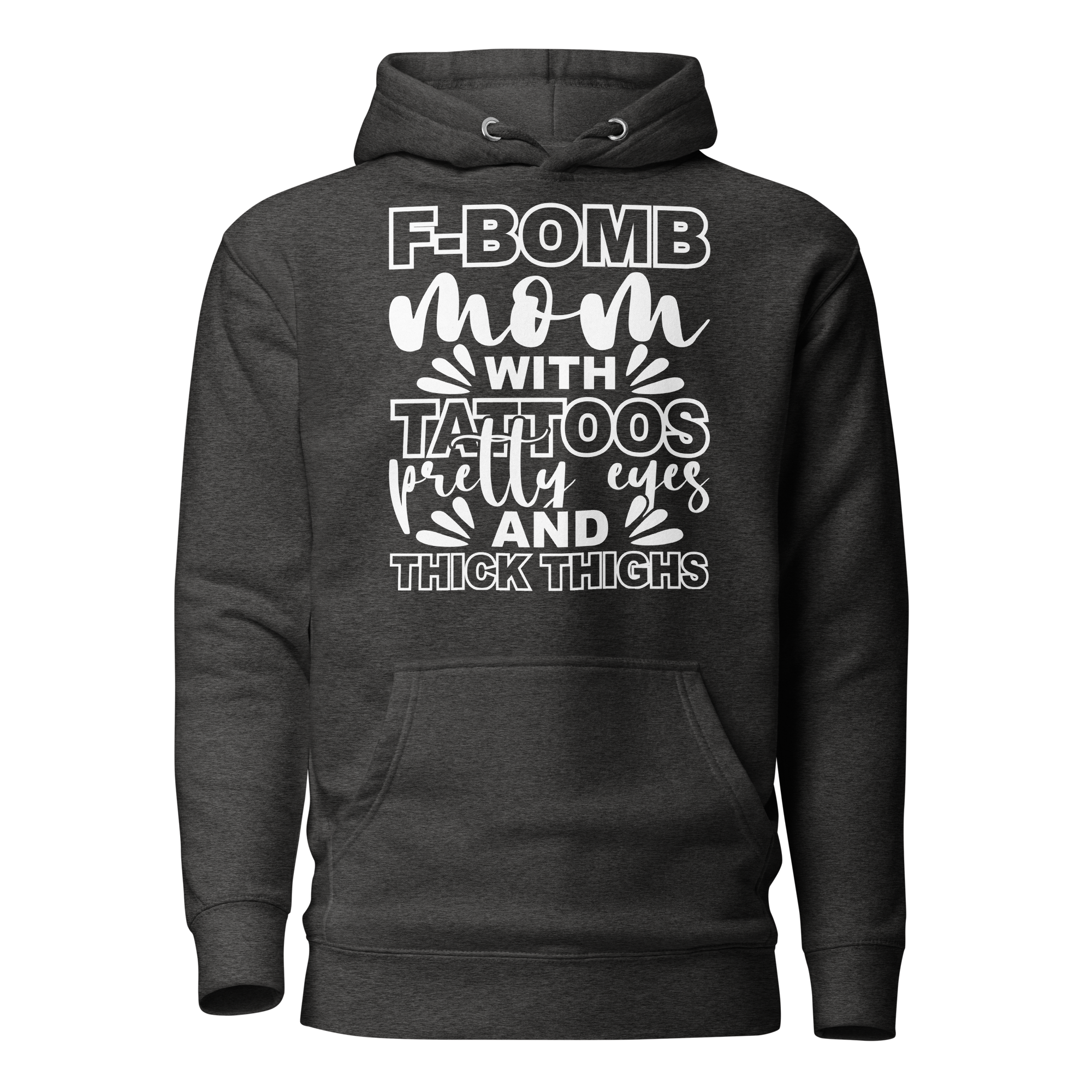 F-Bomb Mom With Tattoos Pretty Eyes And Thick Thighs Unisex Hoodie