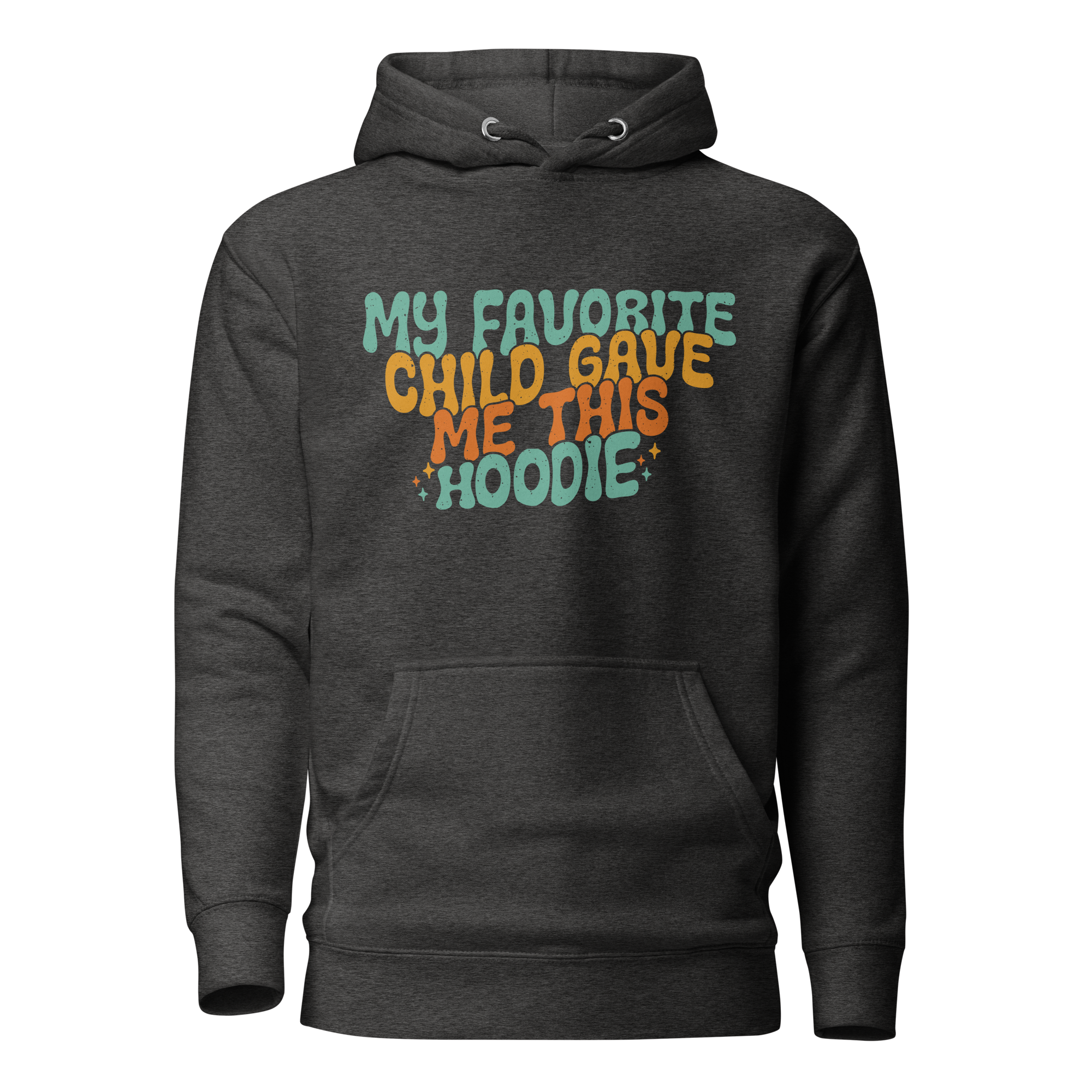 My Favorite Child Gave Me This hoodie Unisex Hoodie