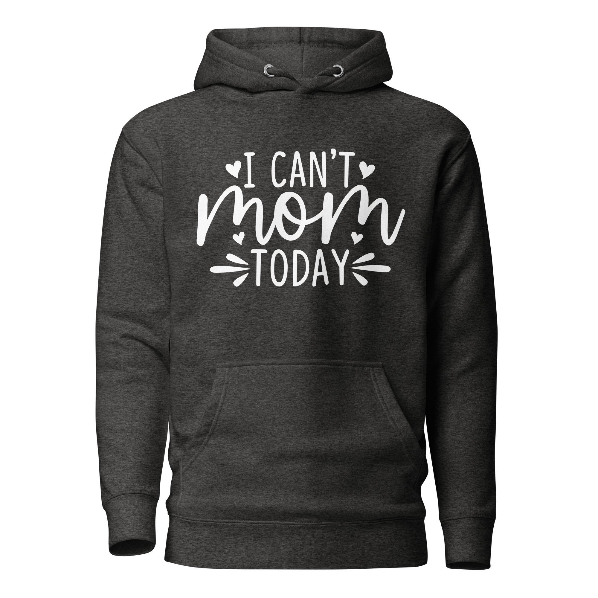 I Can't Mom Today Unisex Hoodie