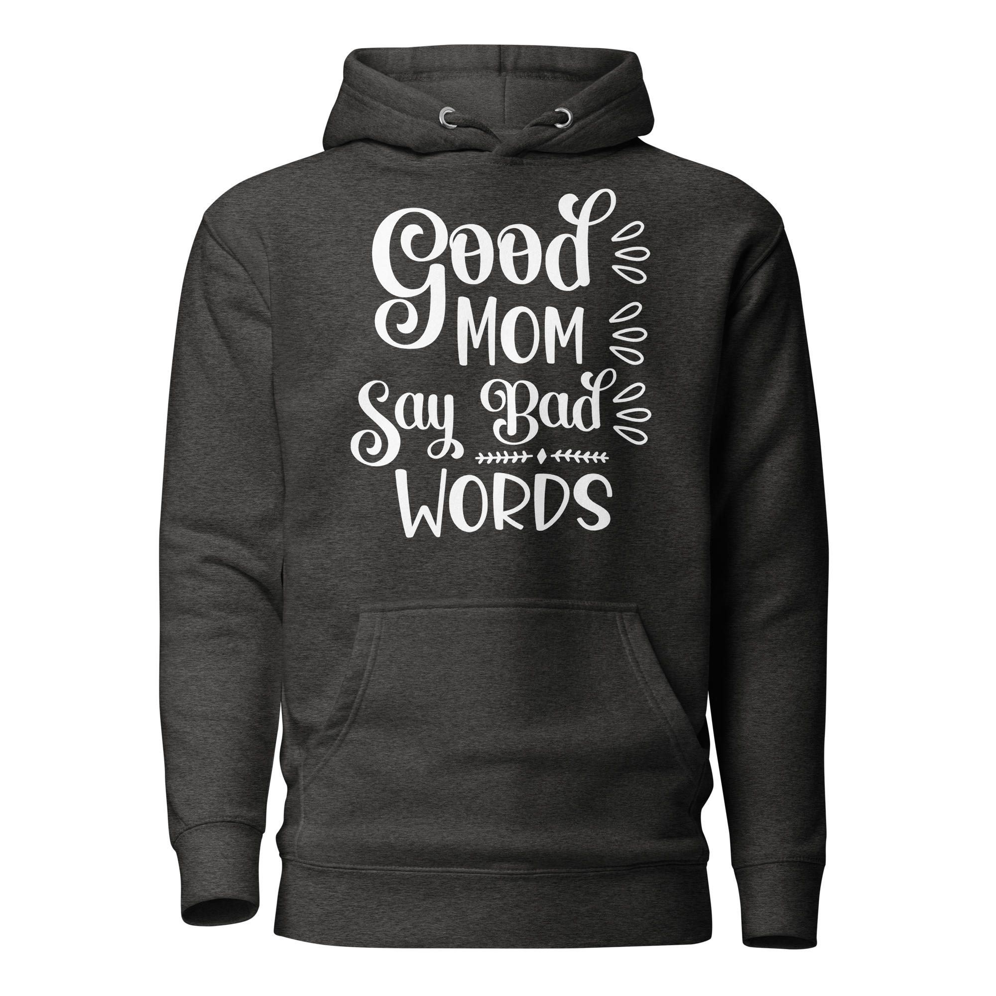 Good Mom Say Bad Words Unisex Hoodie