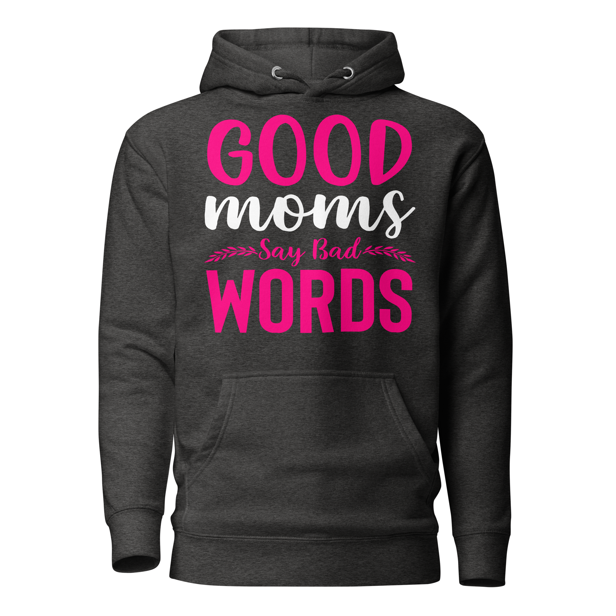 Good Moms Say Bad Words Unisex Hoodie