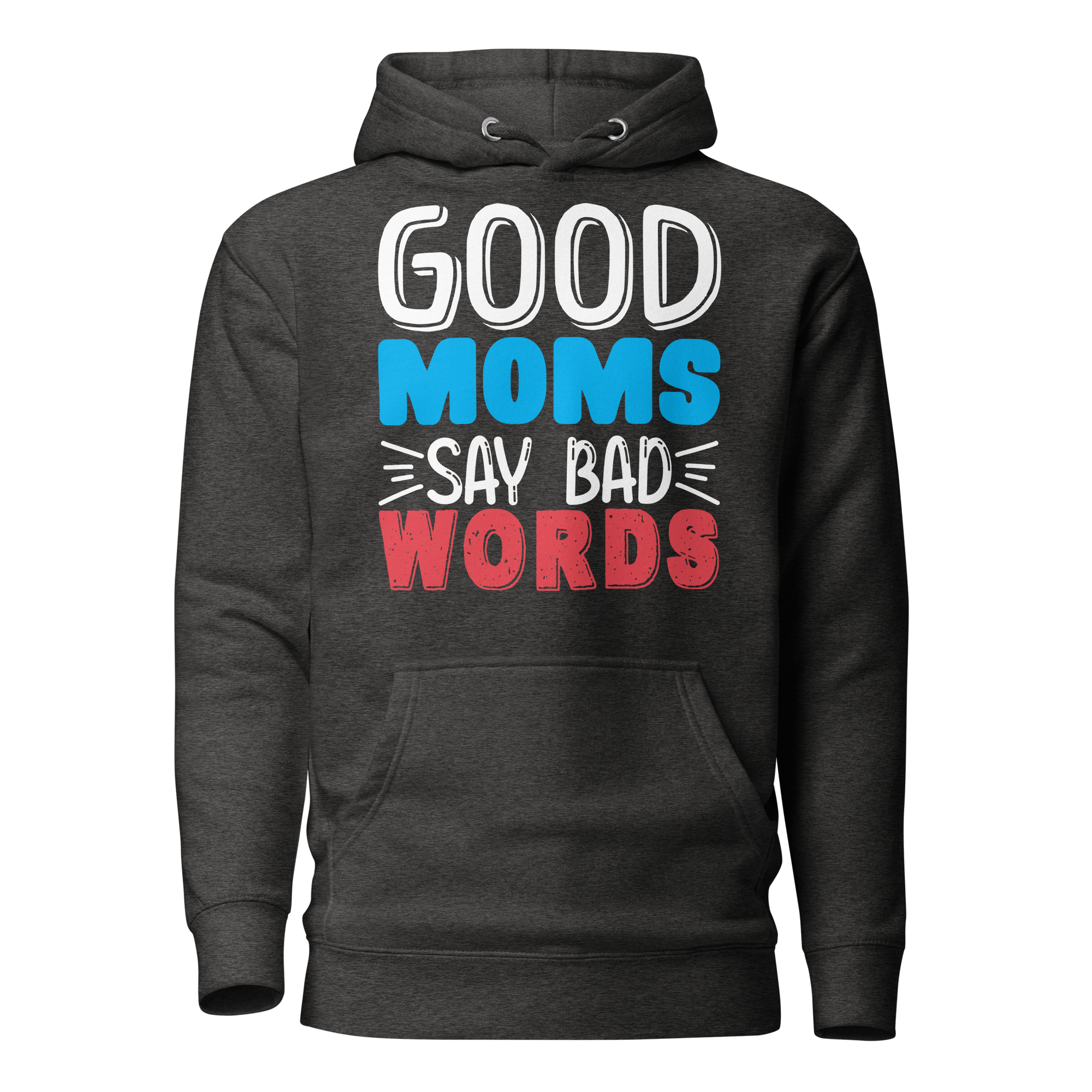 Good Moms Say Bad Words Unisex Hoodie