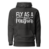 Fly As A Mother Unisex Hoodie