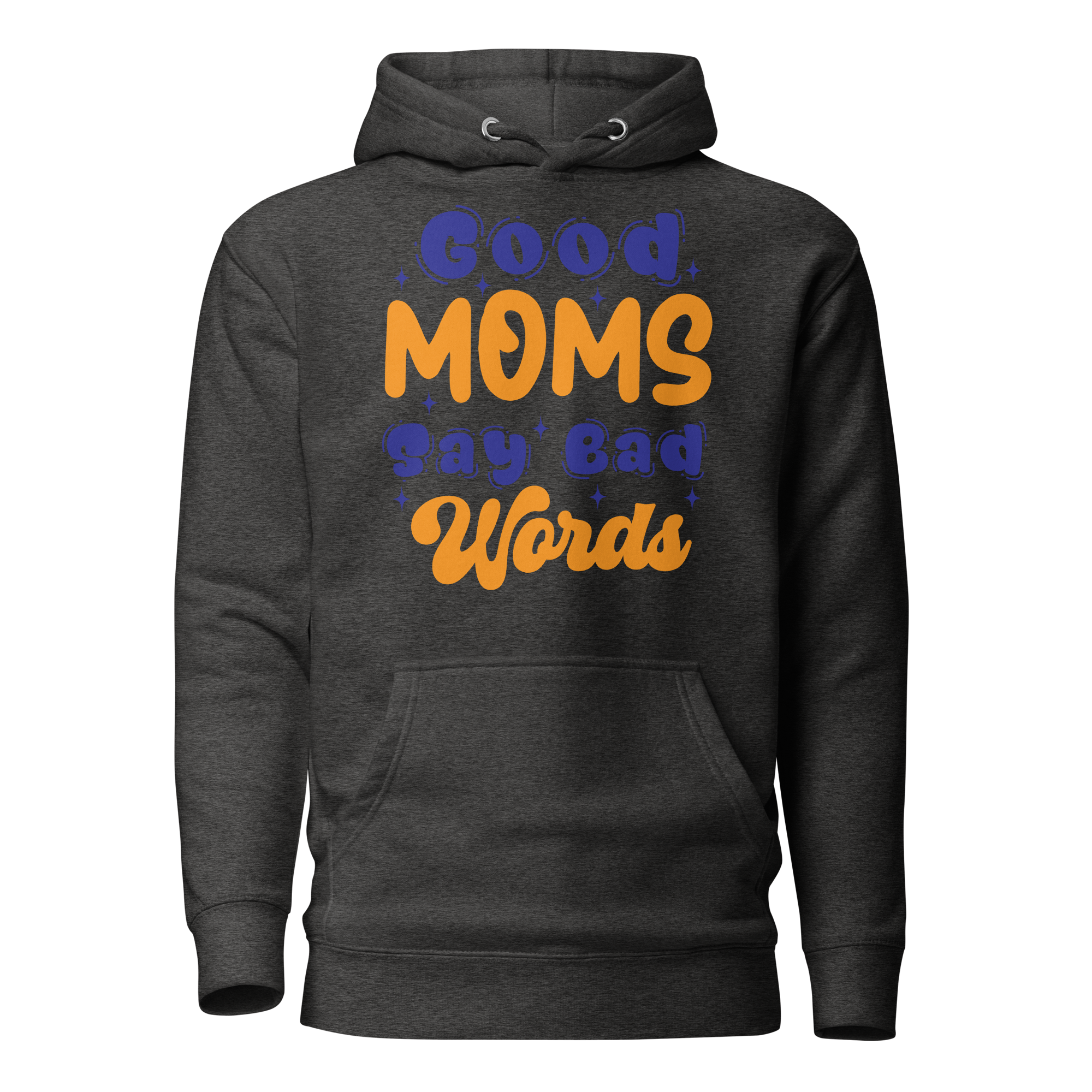 Good Moms Say Bad Words Unisex Hoodie