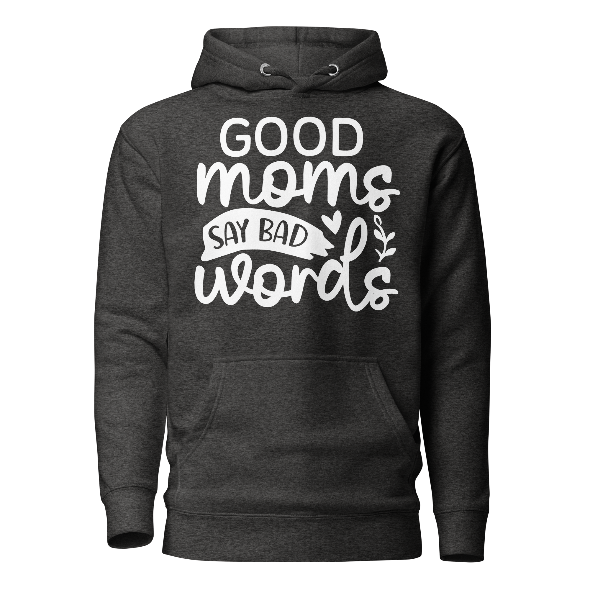 Good Moms Say Bad Words Unisex Hoodie