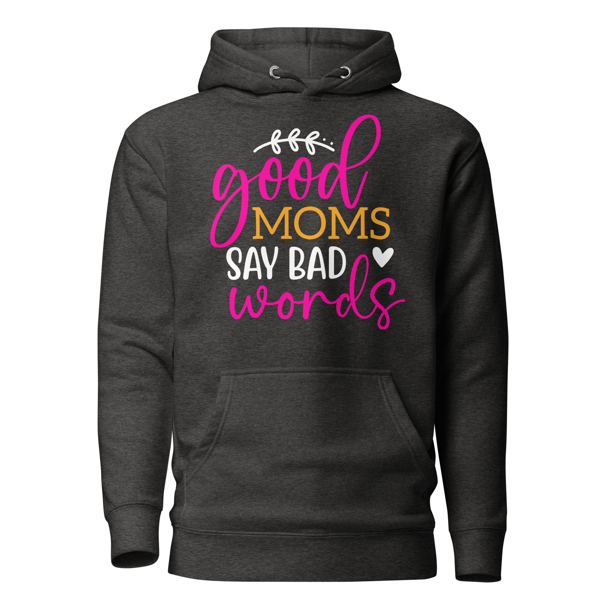 Good Moms Say Bad Words Unisex Hoodie