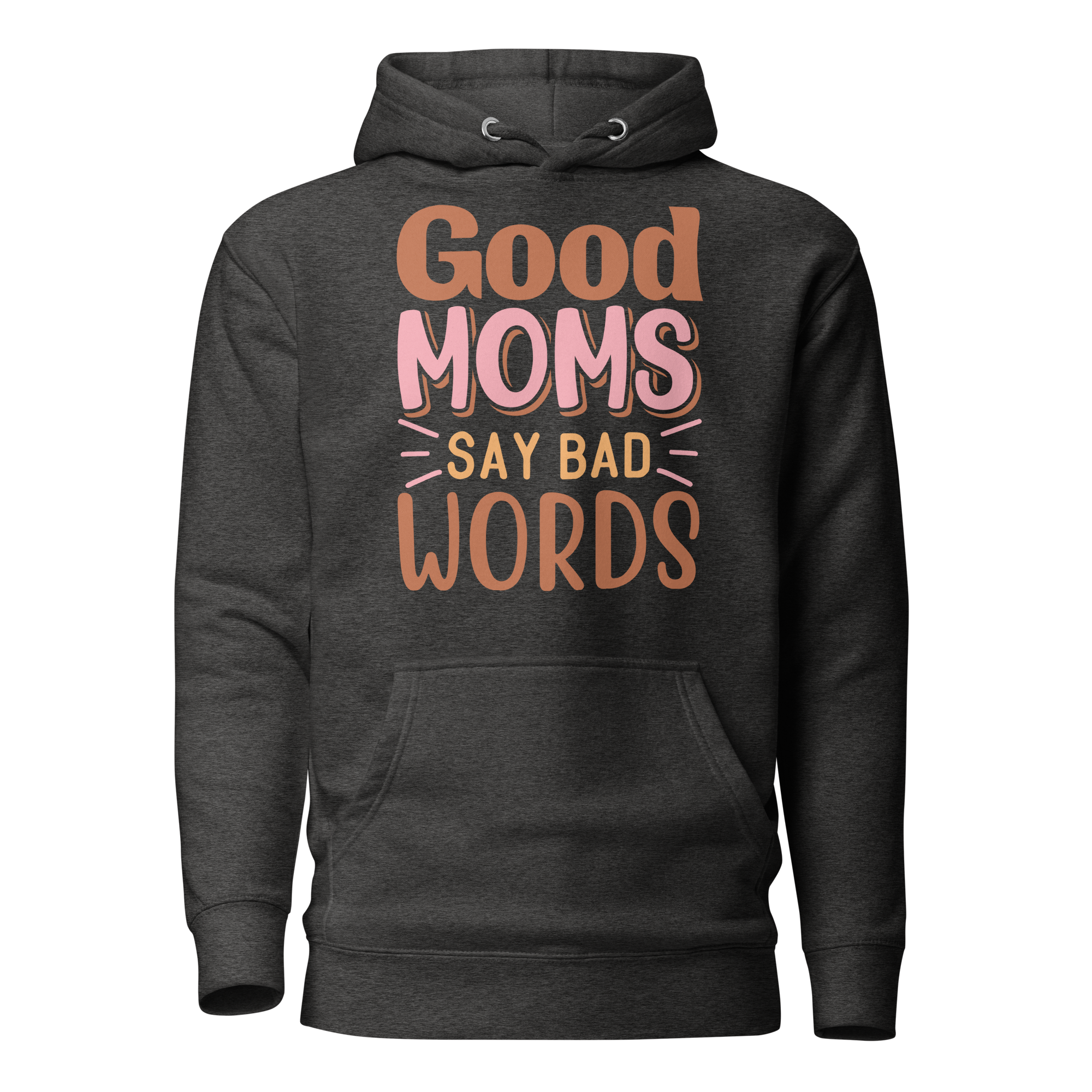 Good Moms Say Bad Words Unisex Hoodie