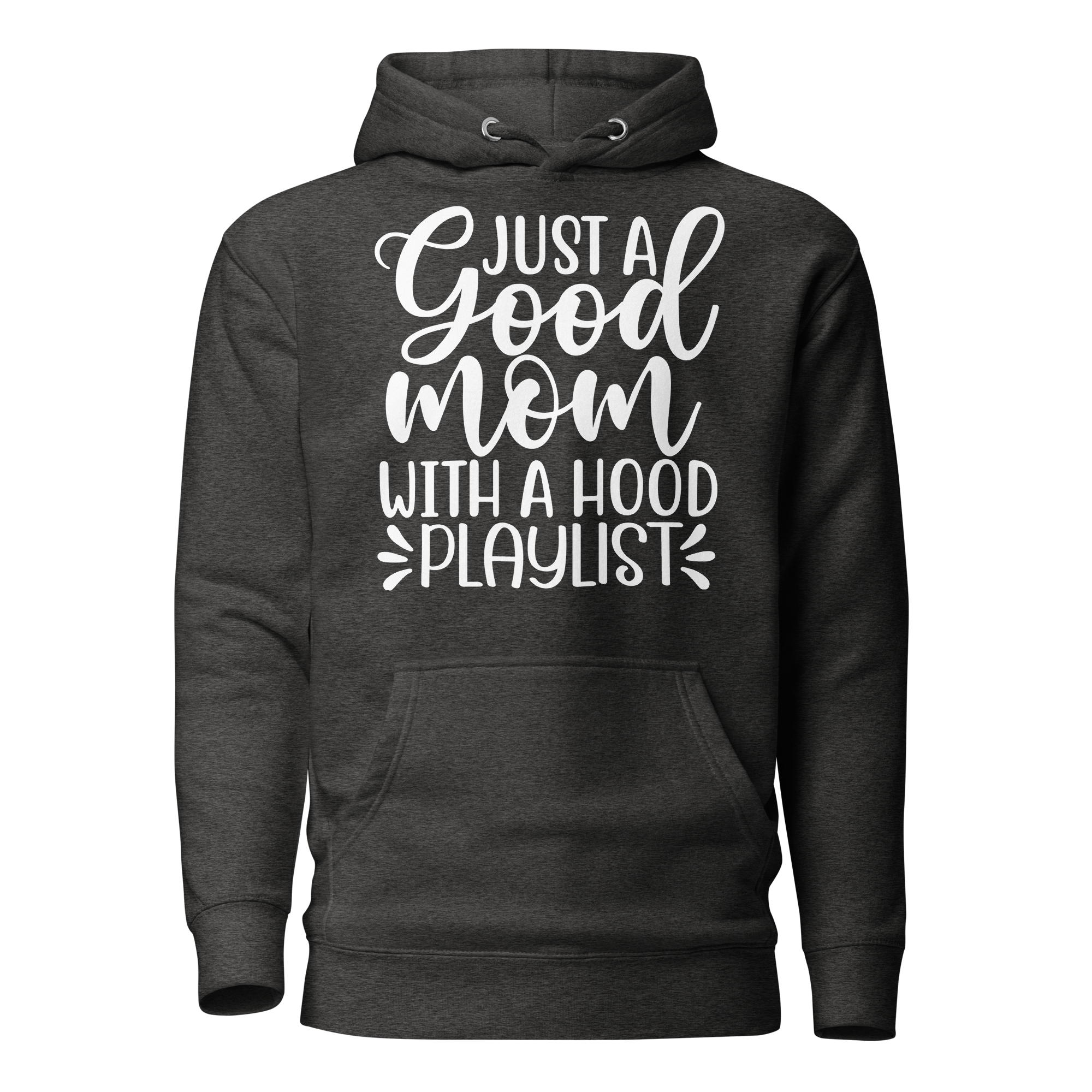 Just A Good Mom With A Hood Playlist Unisex Hoodie