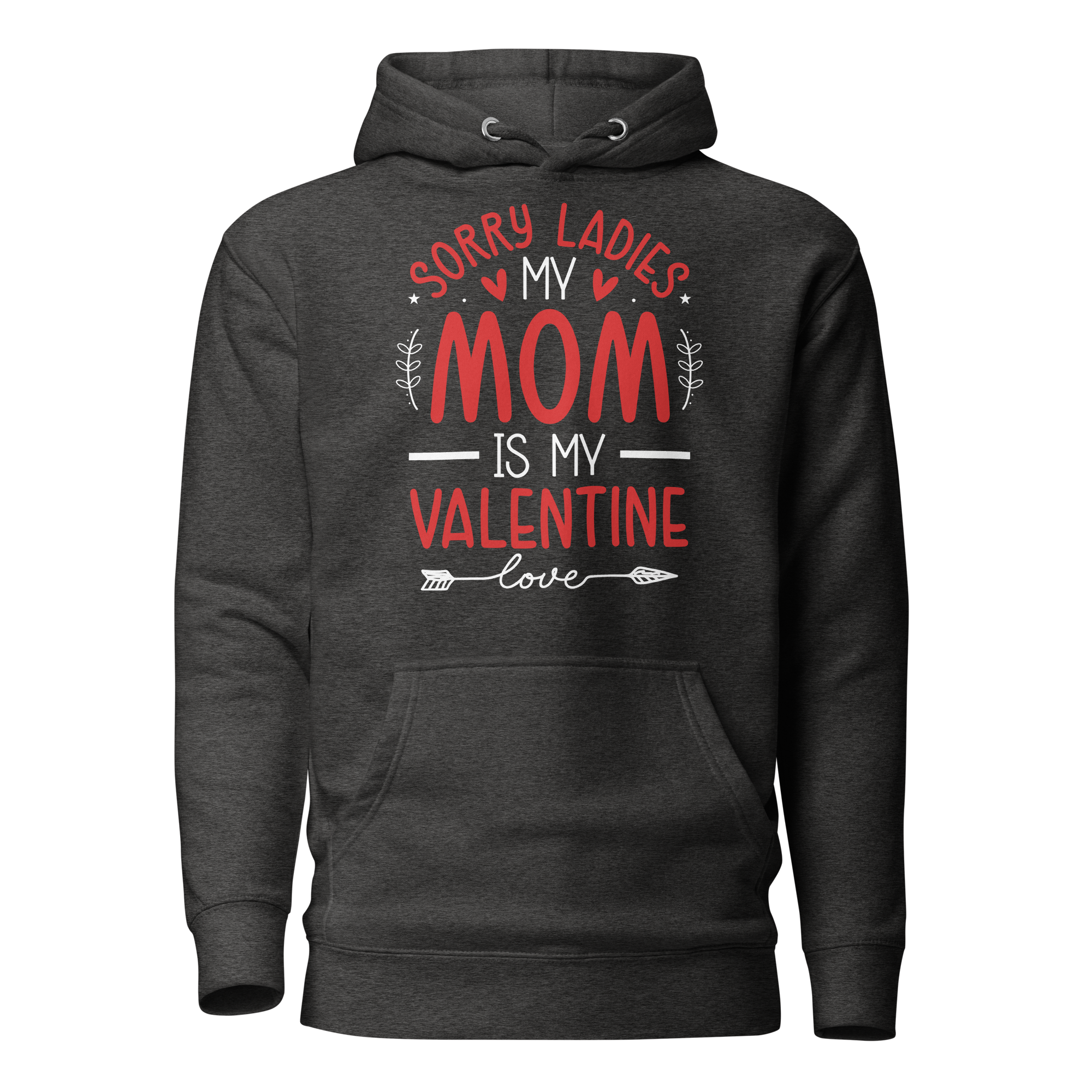 Sorry Ladies, Mom Is My Valentine Unisex Hoodie