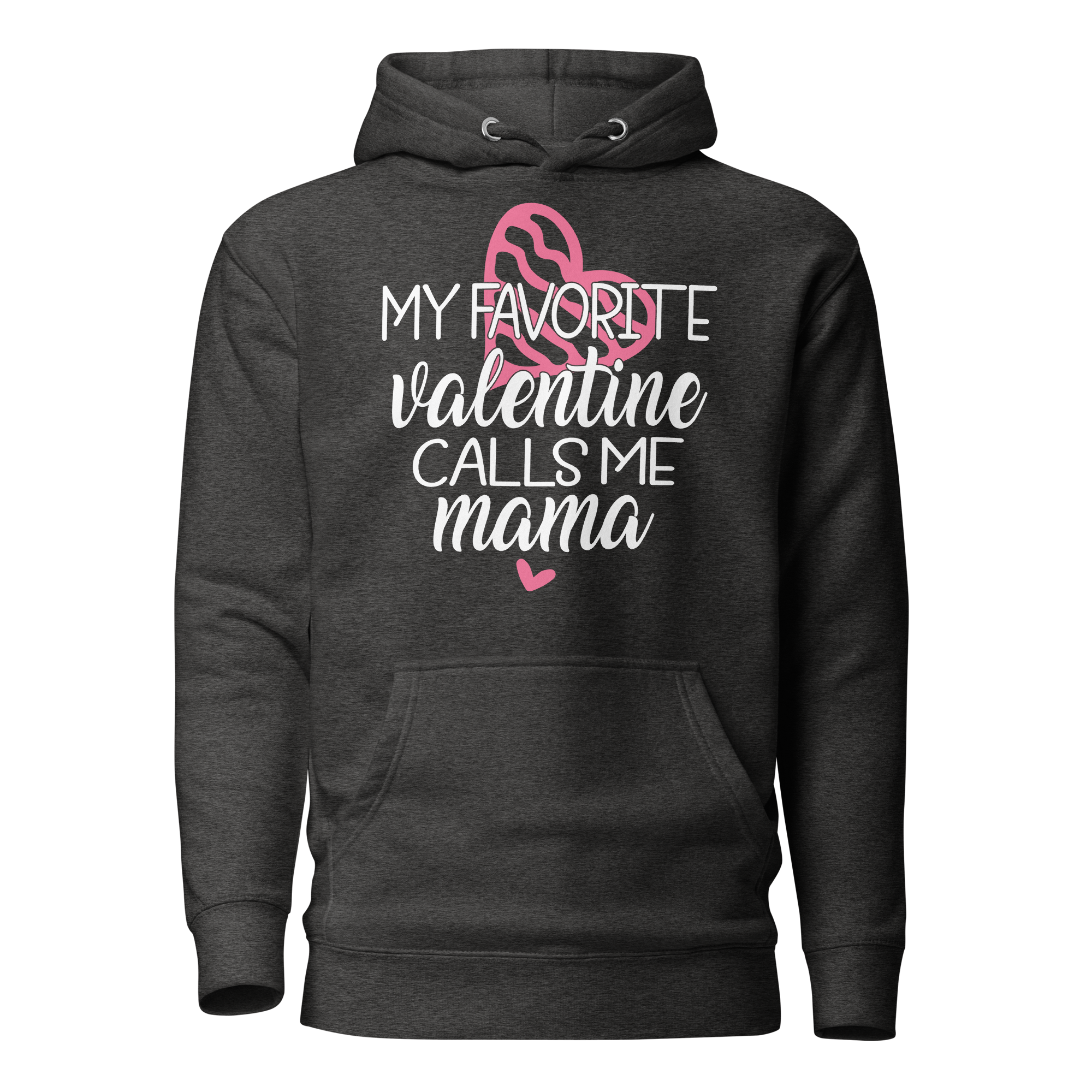 My Favorite Valentine Calls Me Mama Unisex Hoodie