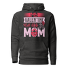 My Valentine Calls Me Mom Unisex Hoodie