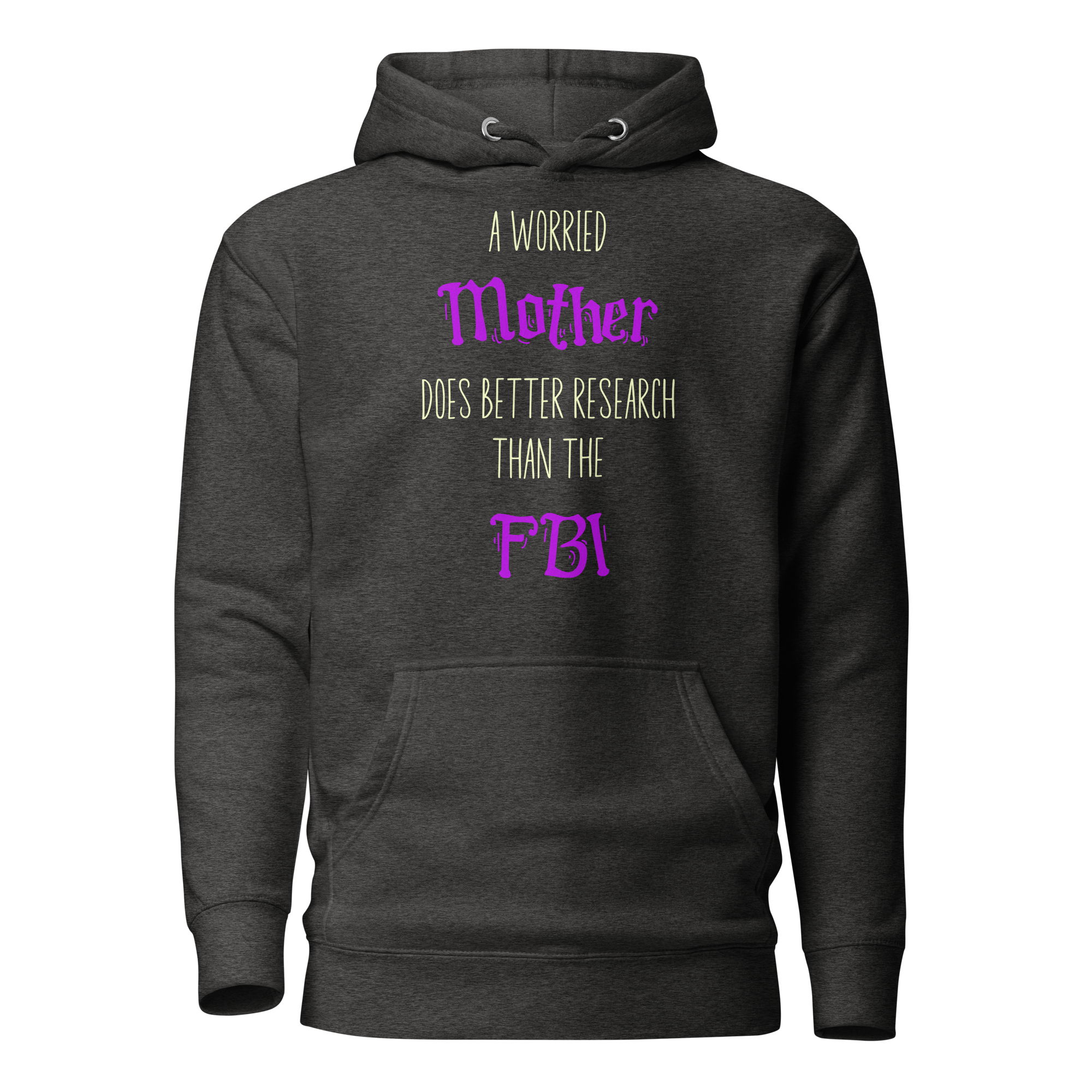 A Worried Mother Does Better Research Than The FBI Unisex Hoodie