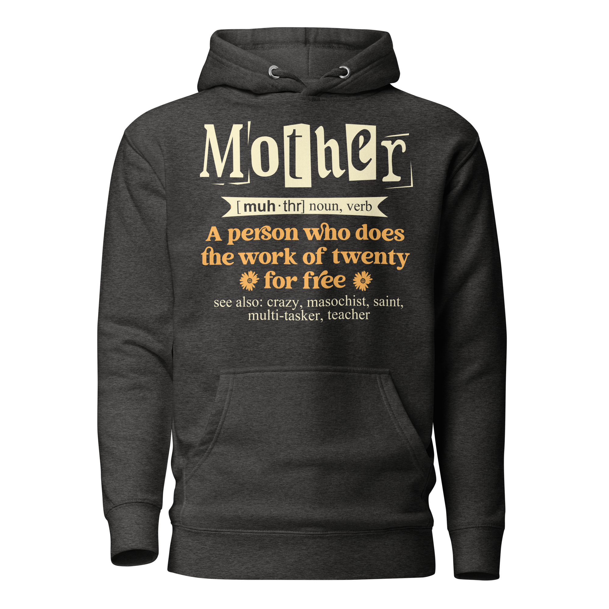 Mother: A Person Who Does The Work Of Twenty For Free Unisex Hoodie