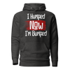 I Humped Now I'm Bumped Unisex Hoodie