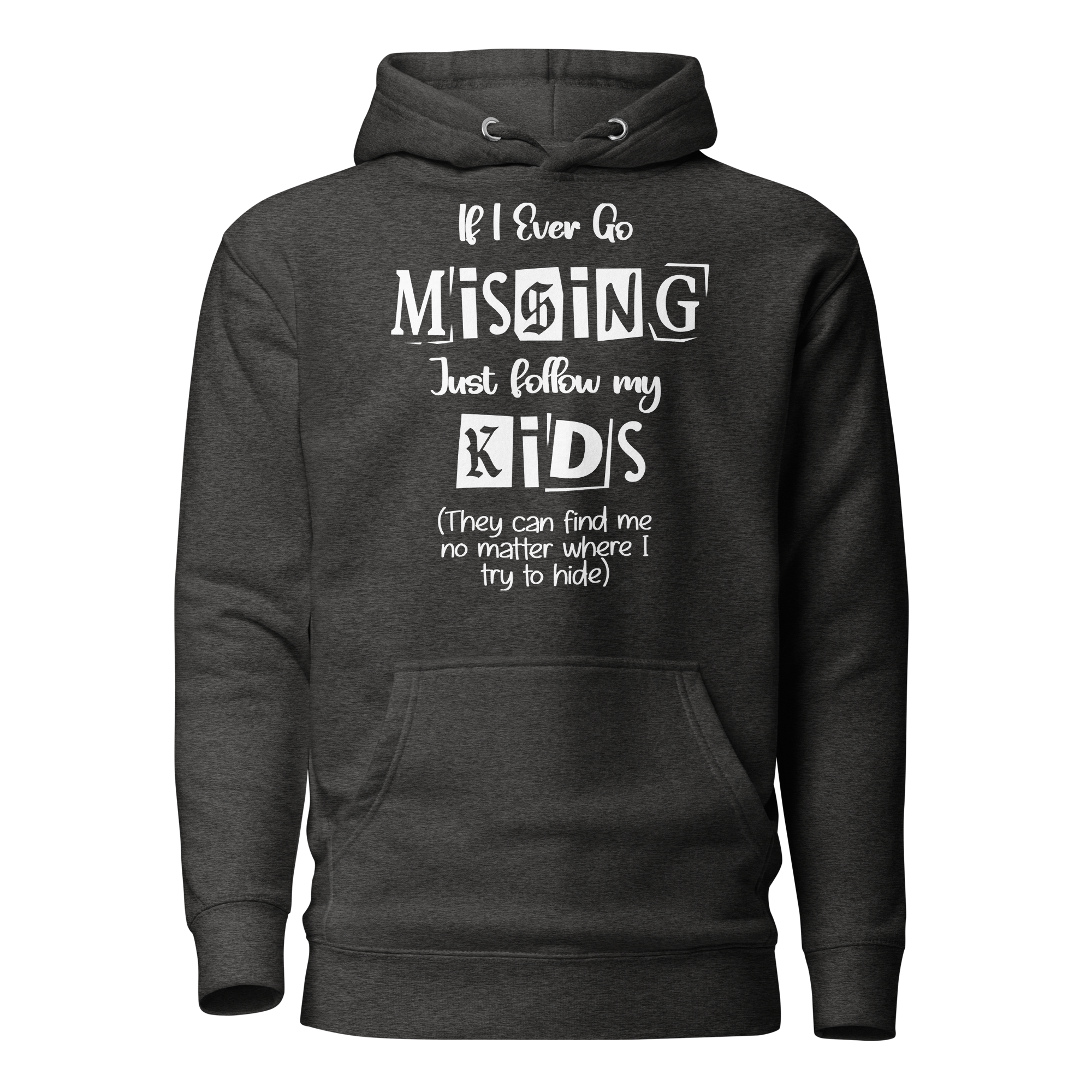 If I Ever Go Missing Just Follow My Kids They Can Find Me No Matter Where I Try To Hide Unisex Hoodie