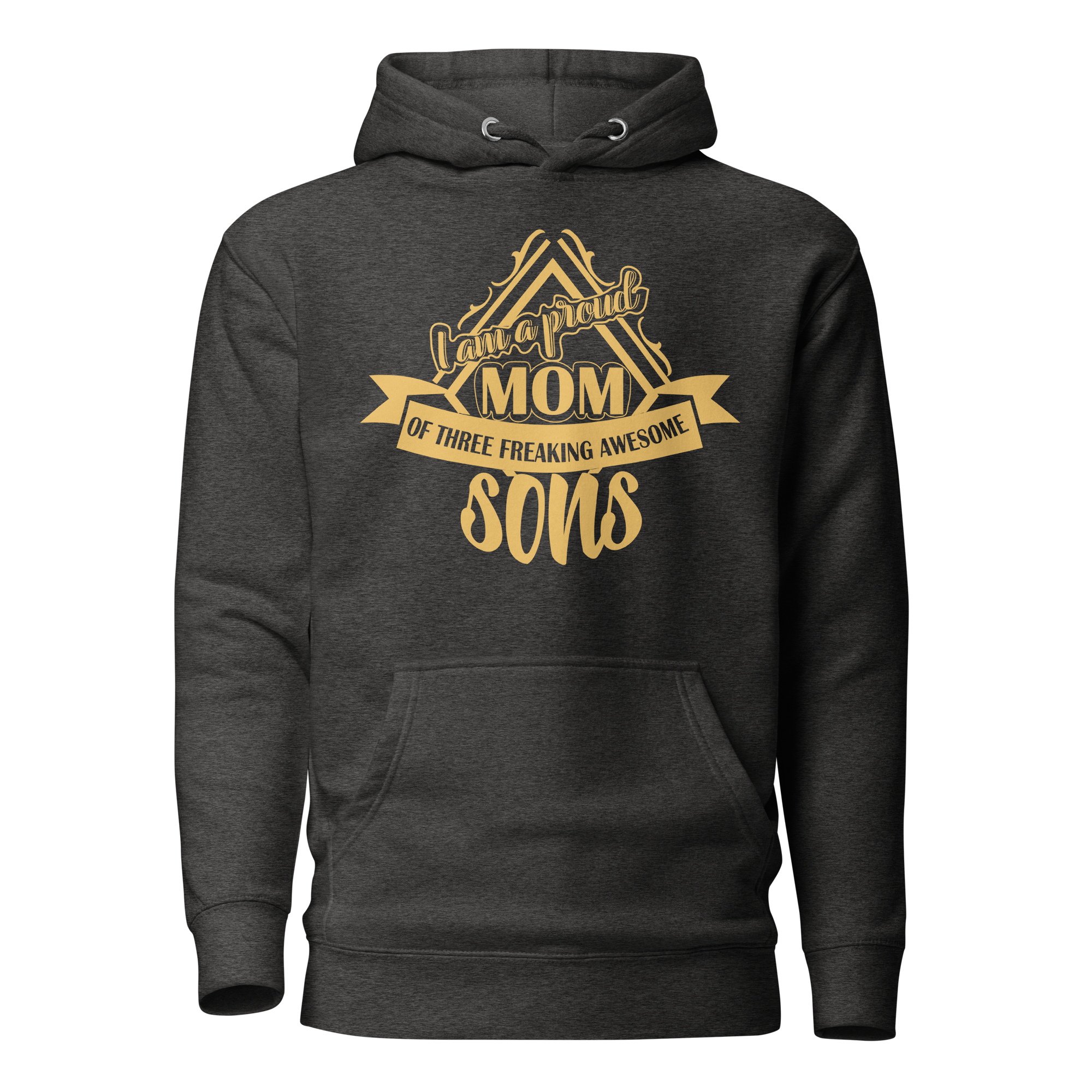 I Am A Proud Mom Of Three Freaking Awesome Sons Unisex Hoodie