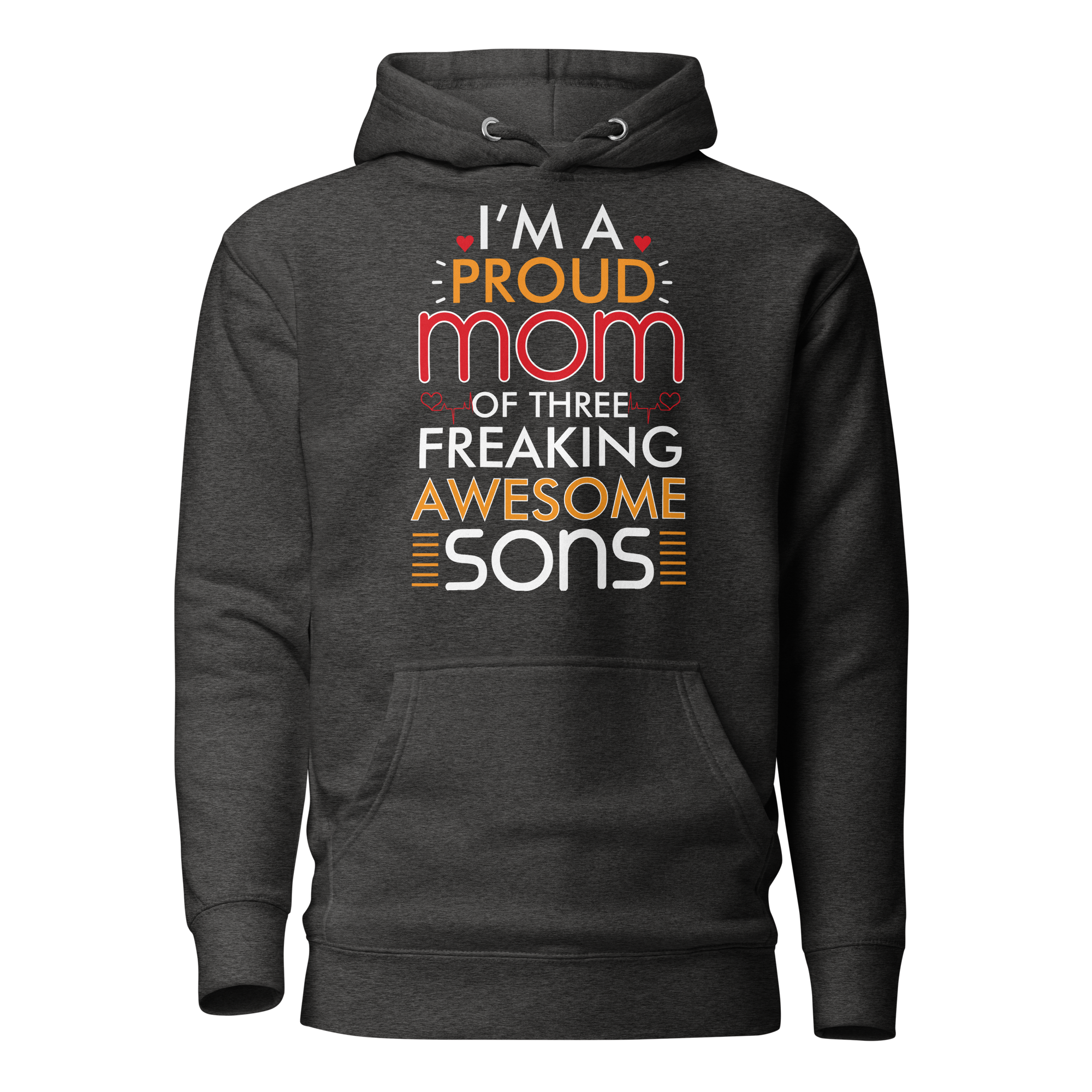 I Am A Proud Mom Of Three Freaking Awesome Sons Unisex Hoodie