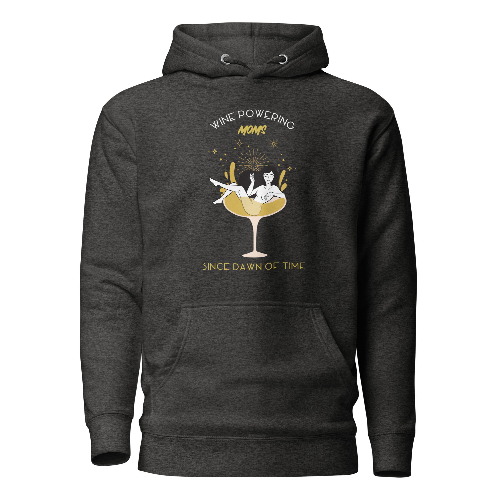 Wine Powering Moms Since Dawn Of Time Unisex Hoodie