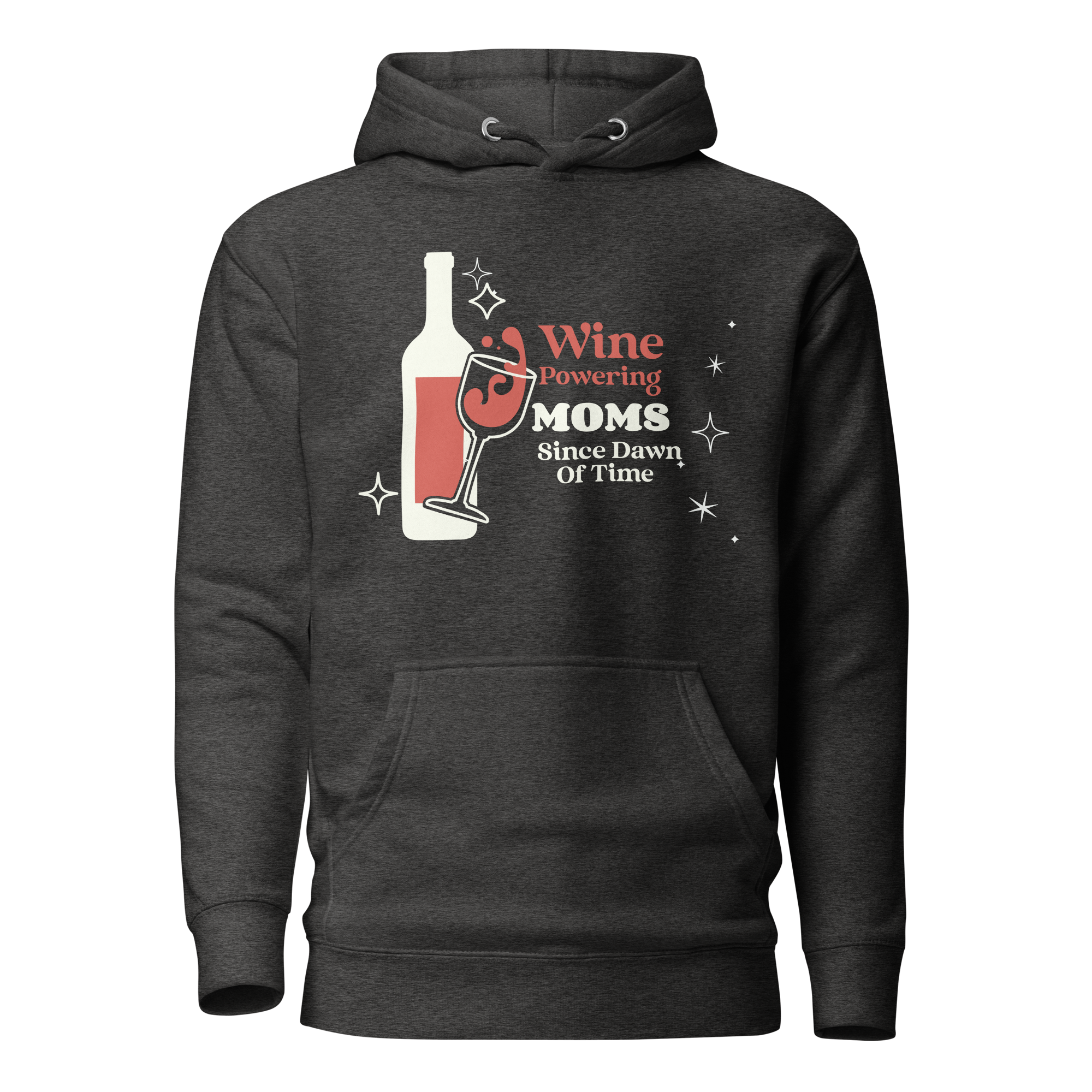 Wine Powering Moms Since Dawn Of Time Unisex Hoodie