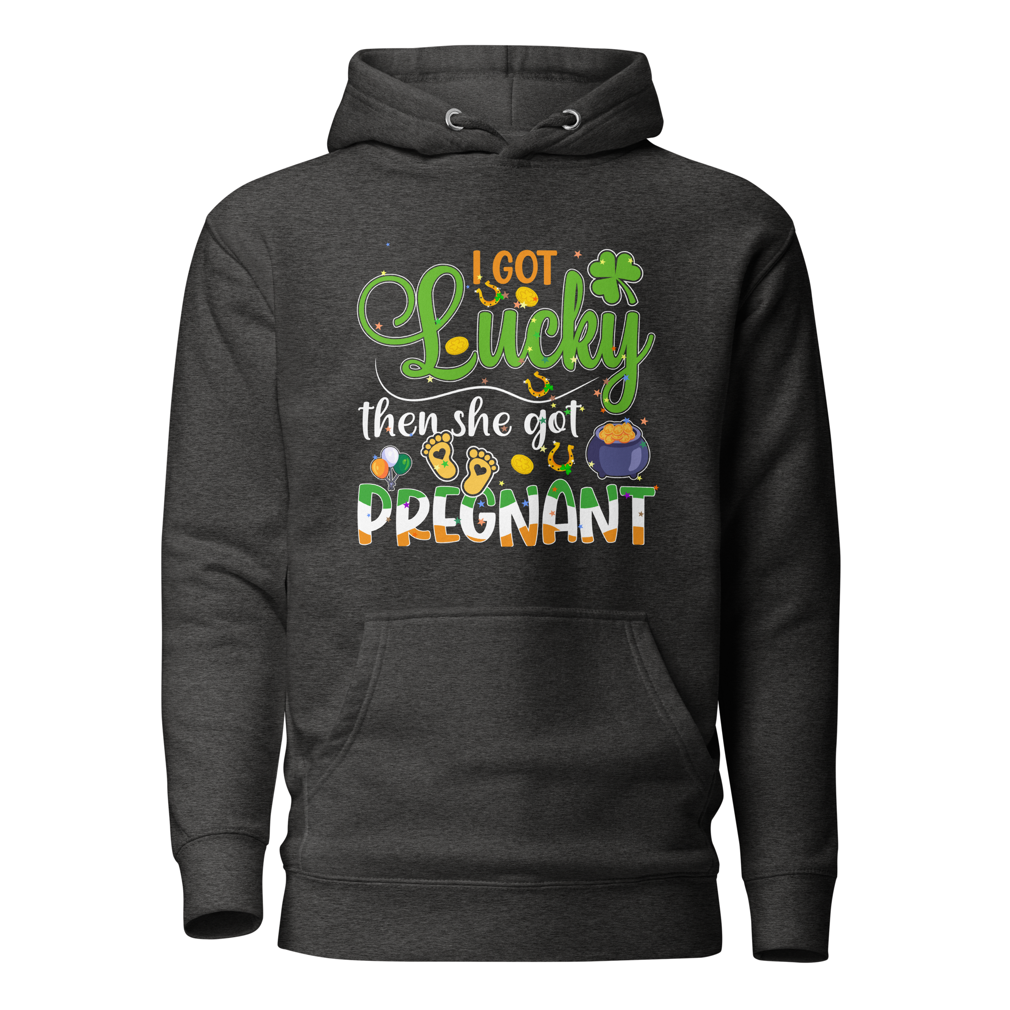 I Got Lucky Then She Got Pregnant Unisex Hoodie