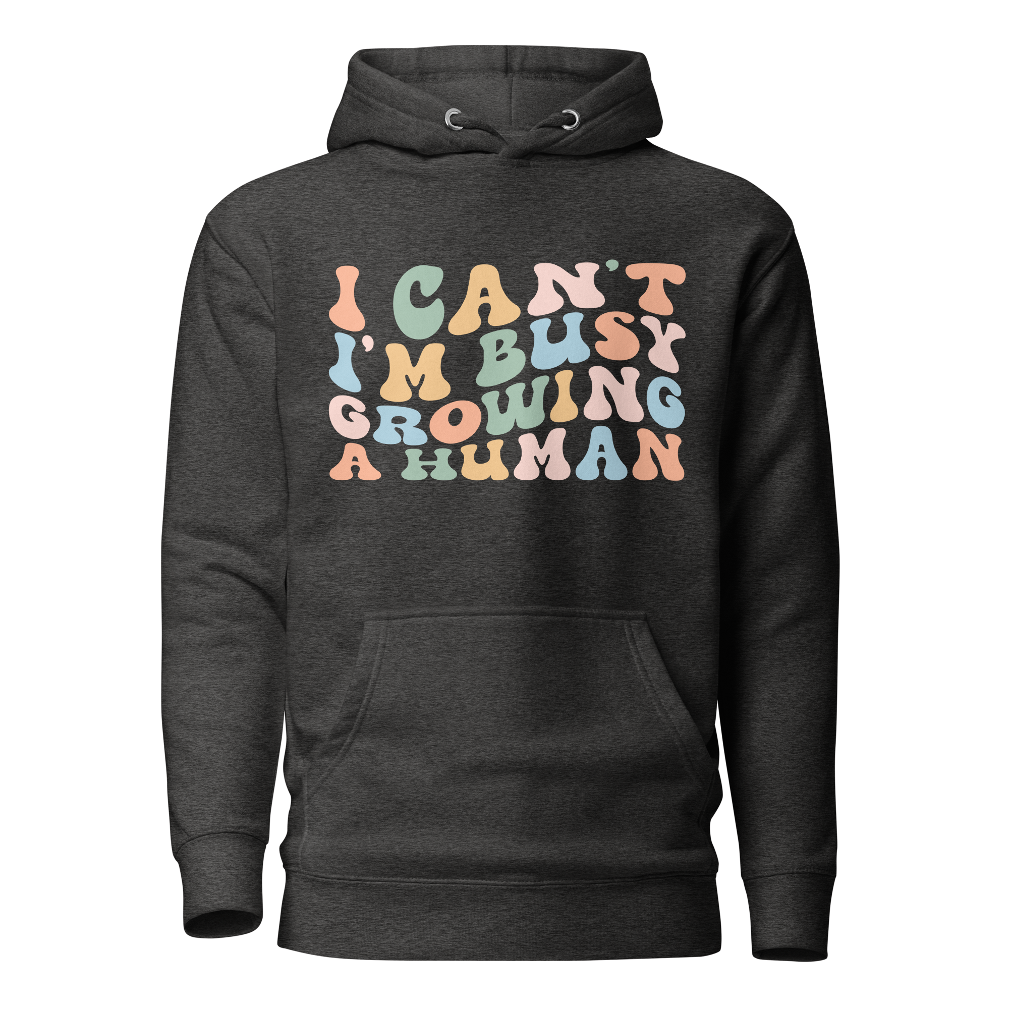 I Can't I'm Busy Growing A Human Unisex Hoodie