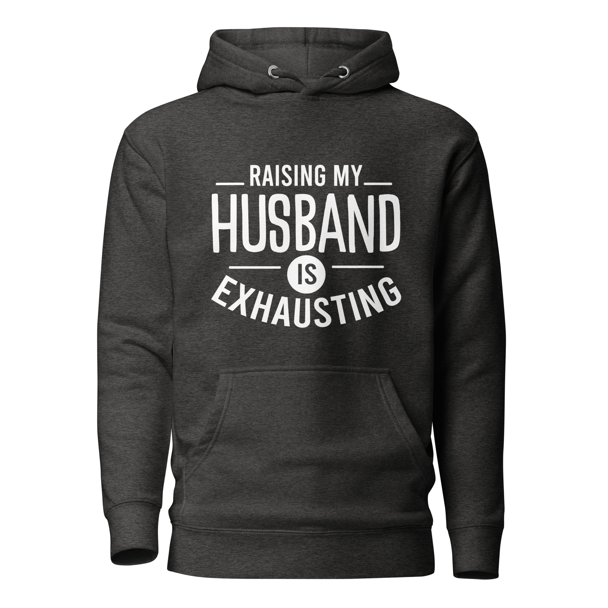 Raising My Husband Is Exhausting Unisex Hoodie